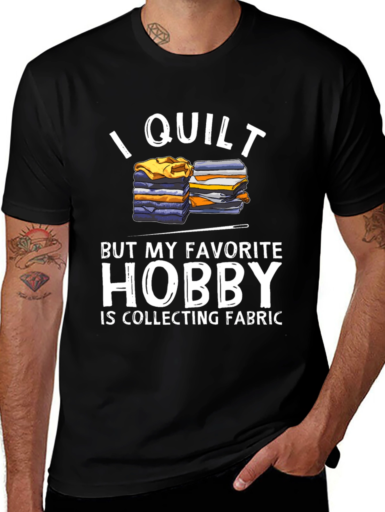 I Quilt Fabric Collector Graphic Tee