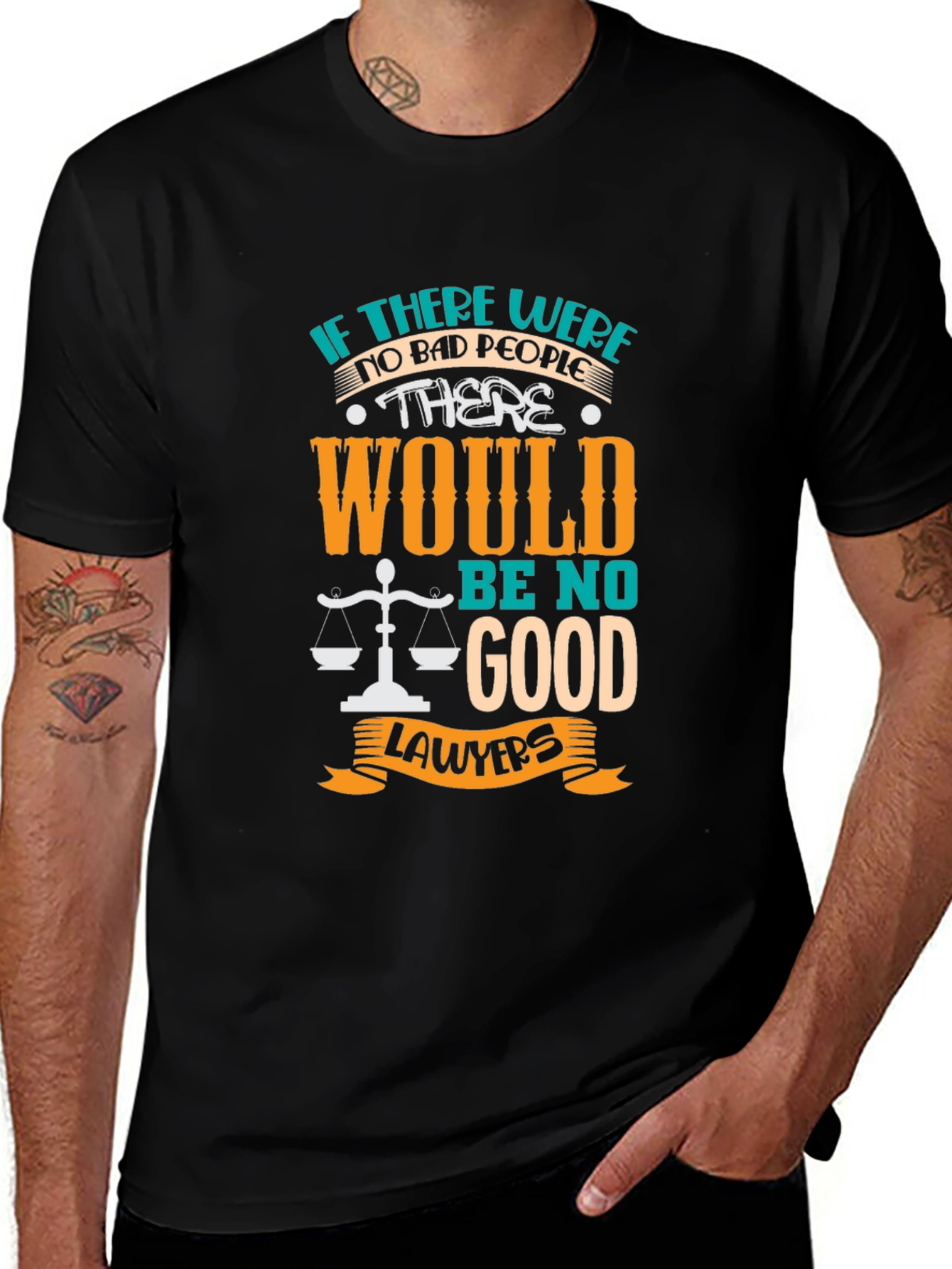 Lawyer Humor Graphic T-Shirt - "No Bad People, No Good Lawyers"