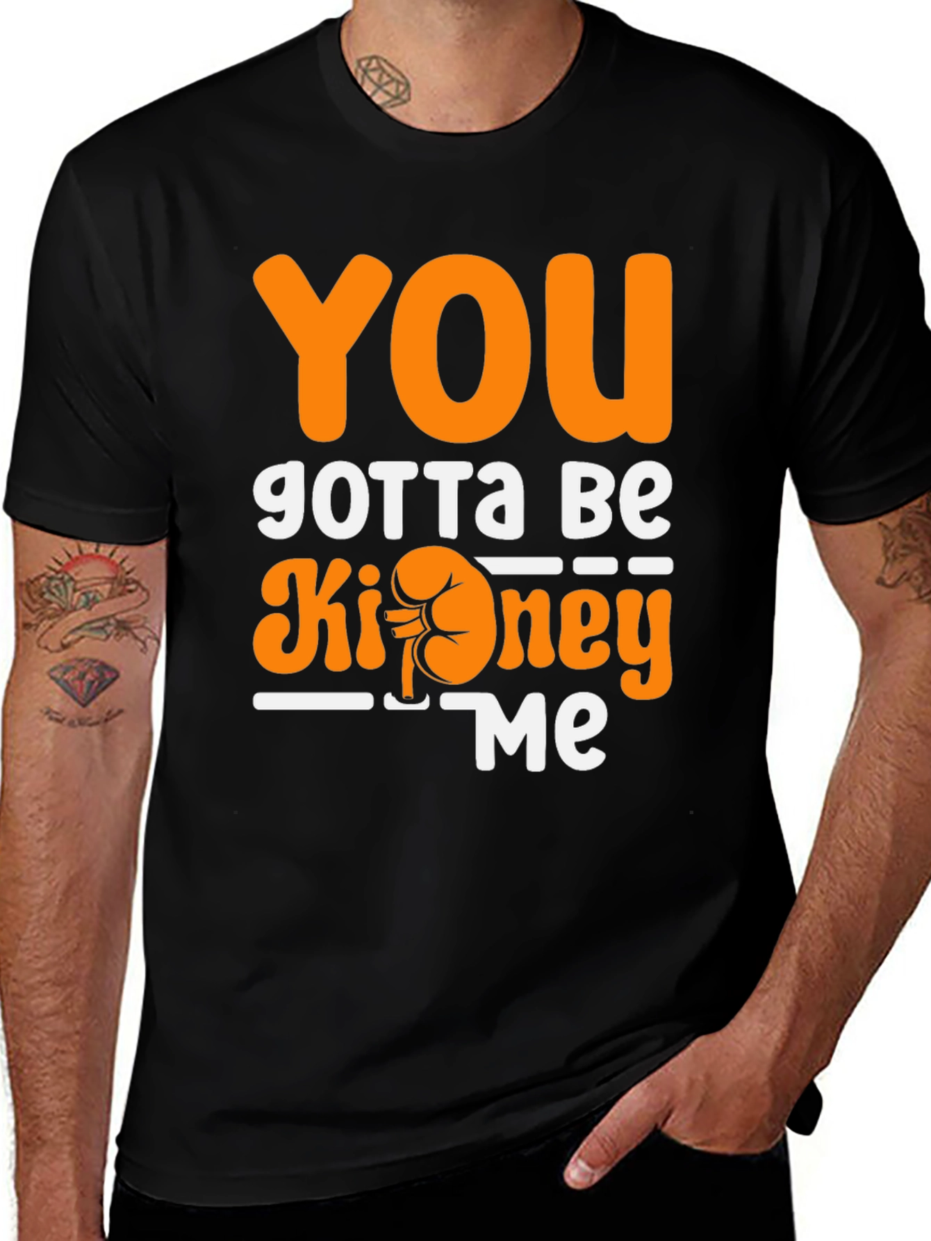 Variant 25 of You Gotta Be Kidney Me T-Shirt Funny Tee