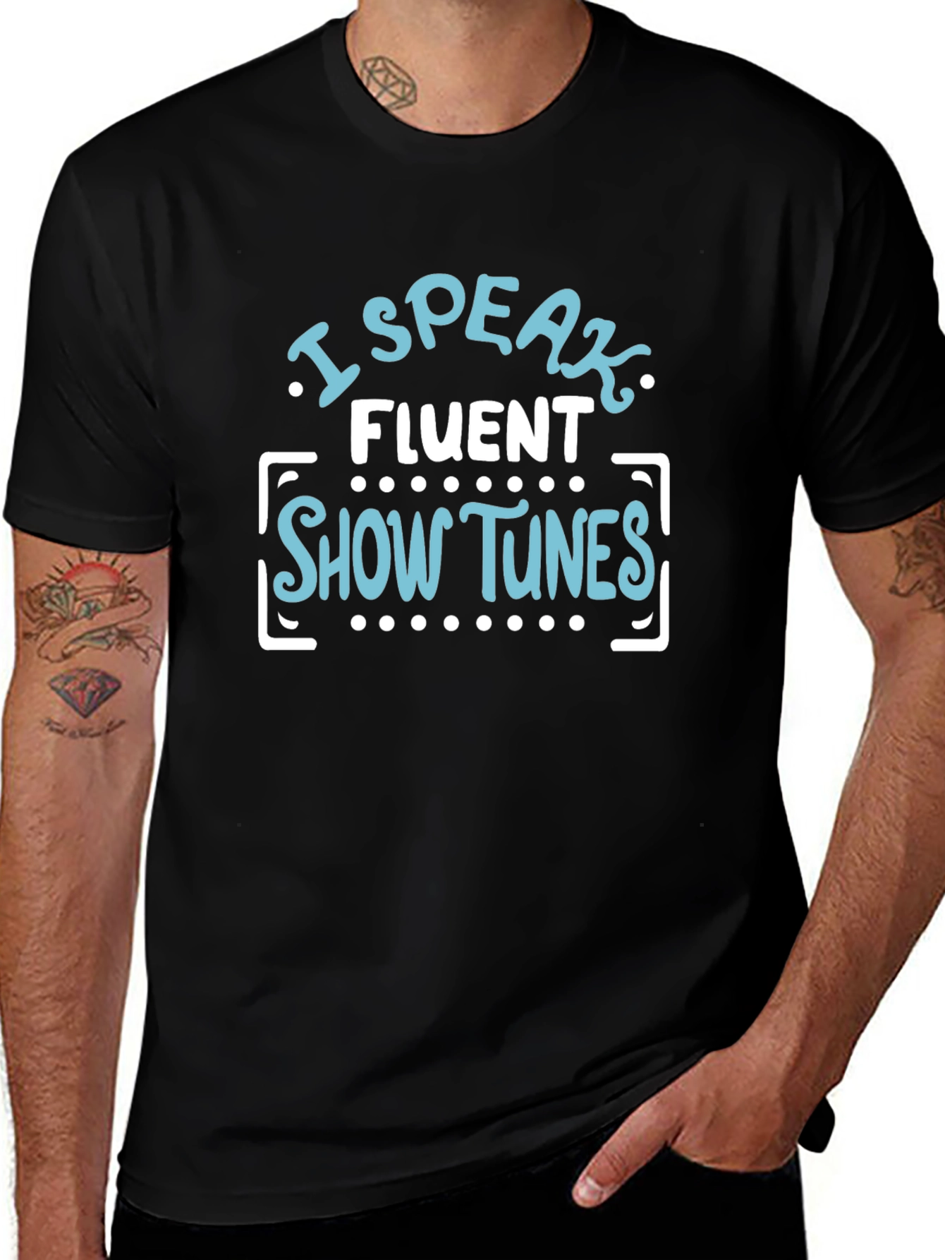 Variant 15 of I Speak Fluent Show Tunes T-Shirt