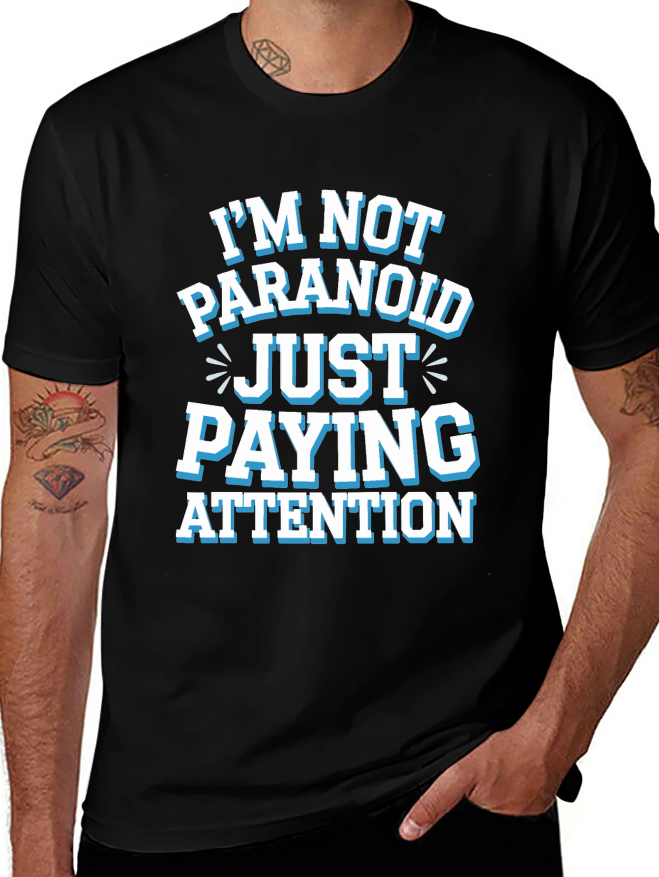 Variant 17 of Funny Graphic Tee - I'm Not Paranoid Paying Attention