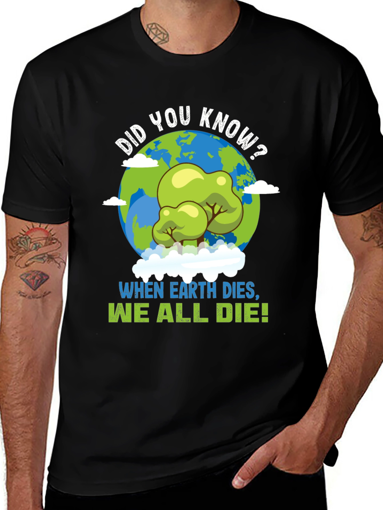 Earth Day T-Shirt: When Earth Dies, We All Die!