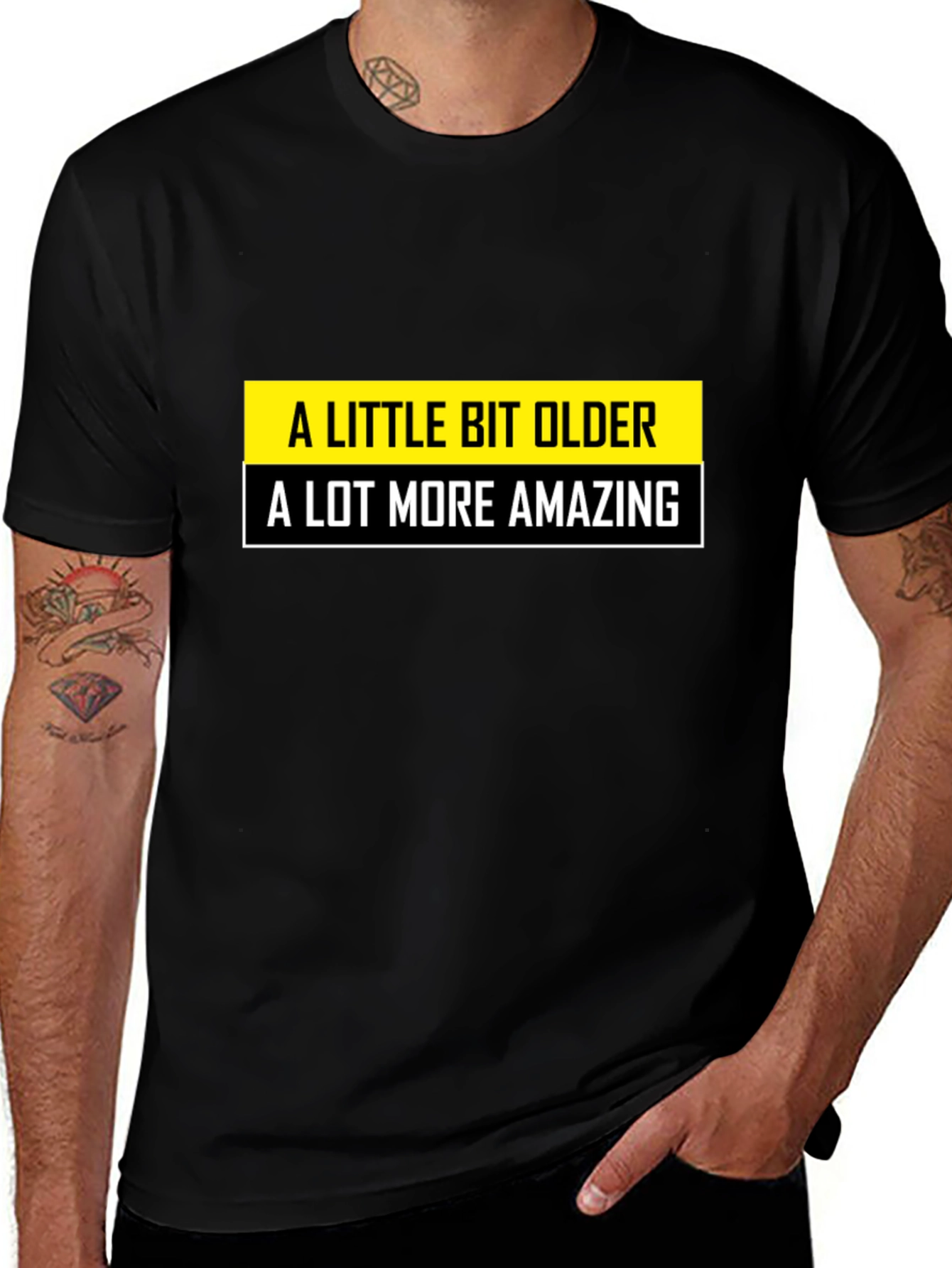 Variant 6 of A Little Bit Older, A Lot More Amazing T-Shirt