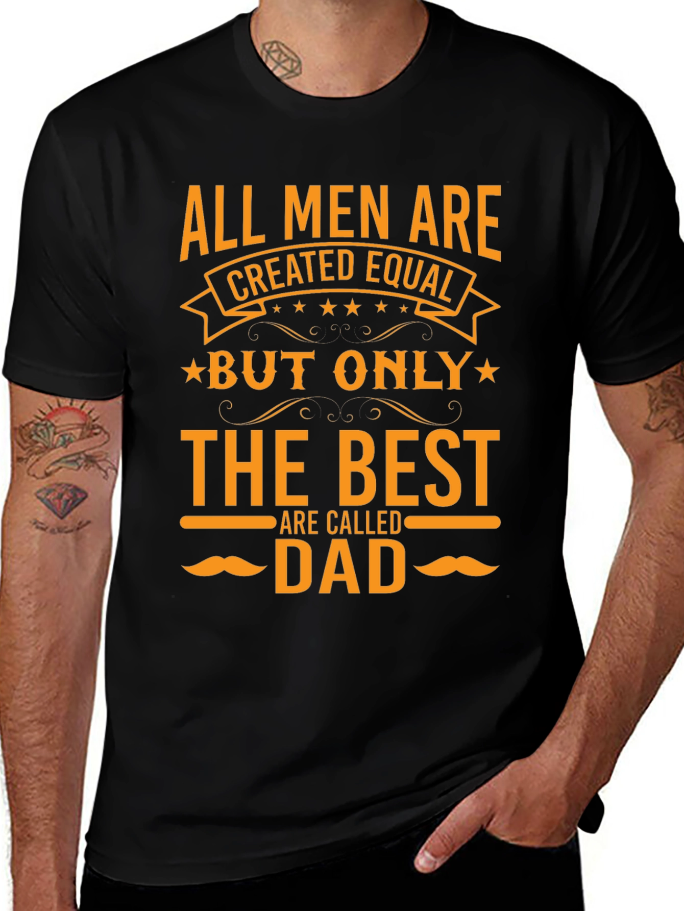 Variant 17 of Best Dad Ever T-Shirt - All Men Are Created Equal