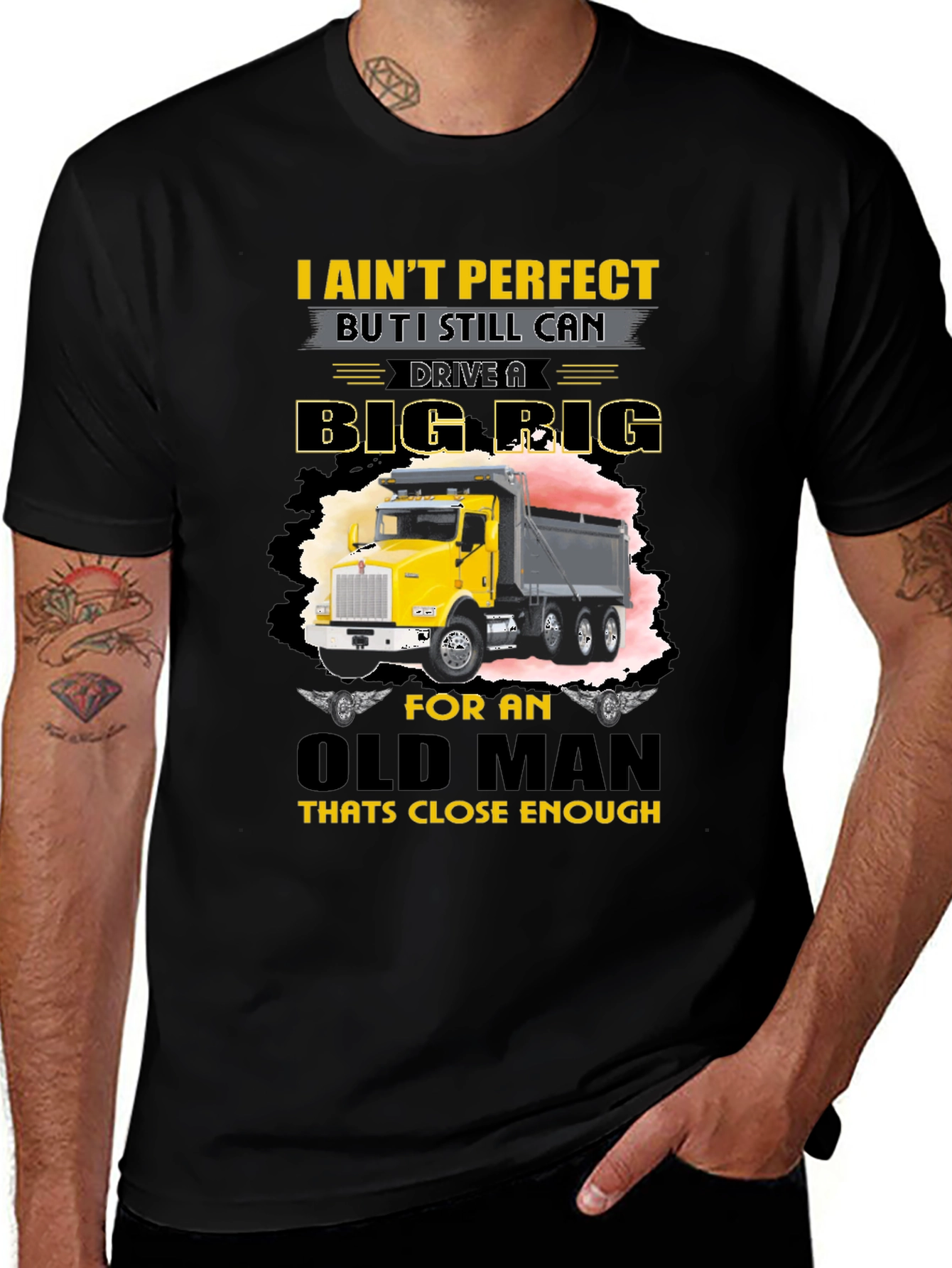 I Ain't Perfect Old Man Big Rig T-Shirt