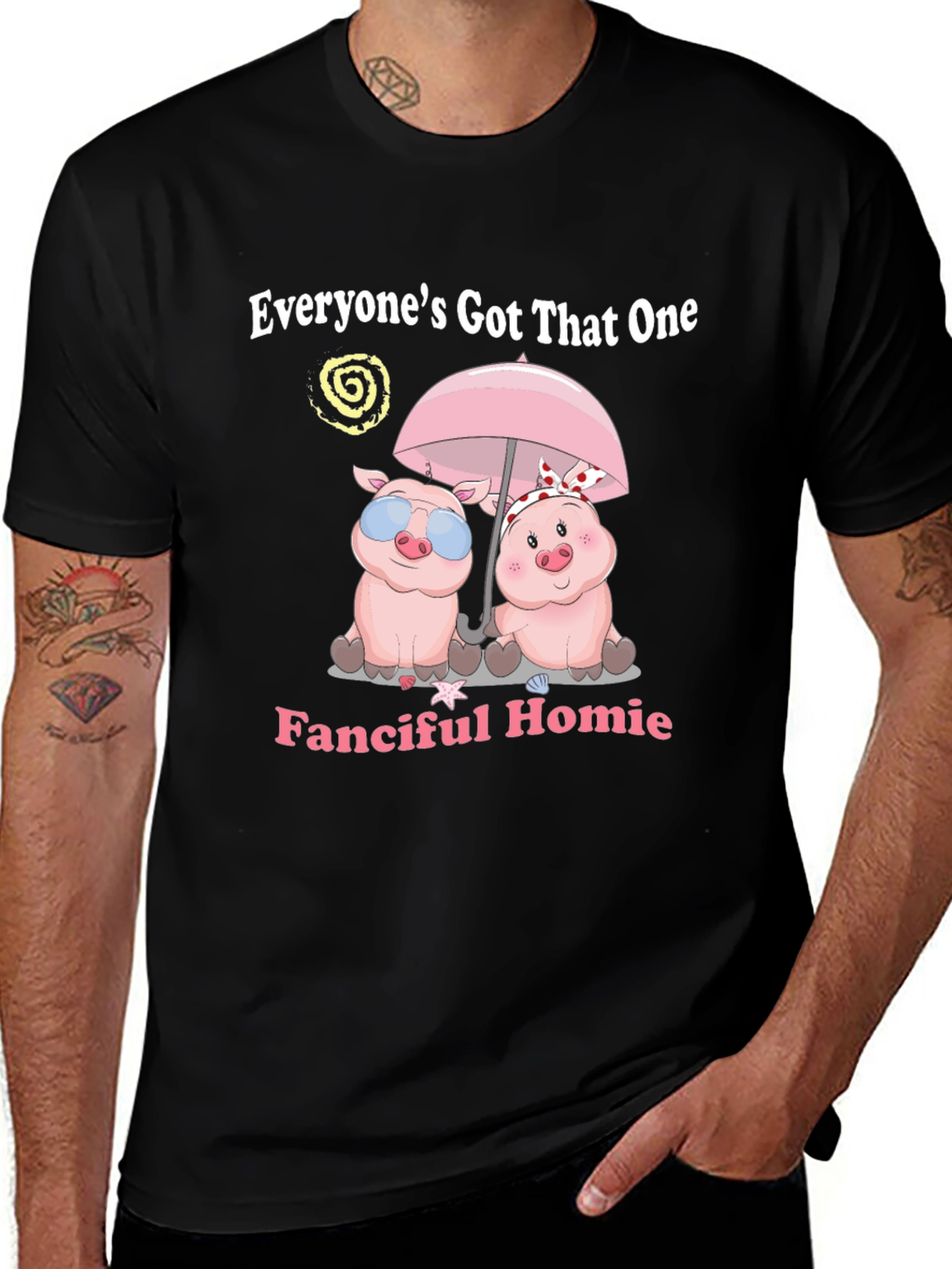 Variant 10 of Everyone's Got That One Fanciful Homie T-Shirt