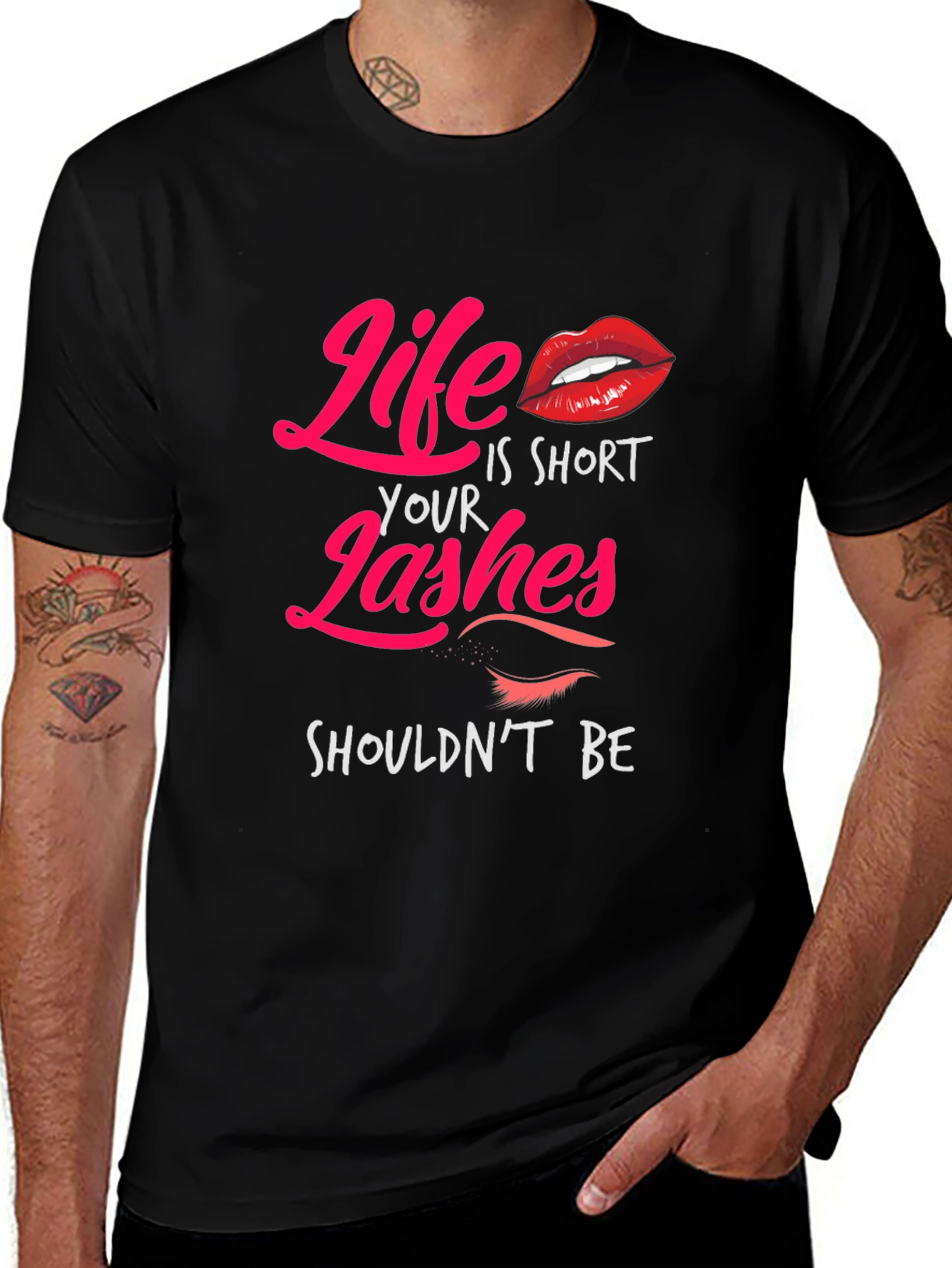Variant 23 of Life is Short Lashes T-Shirt