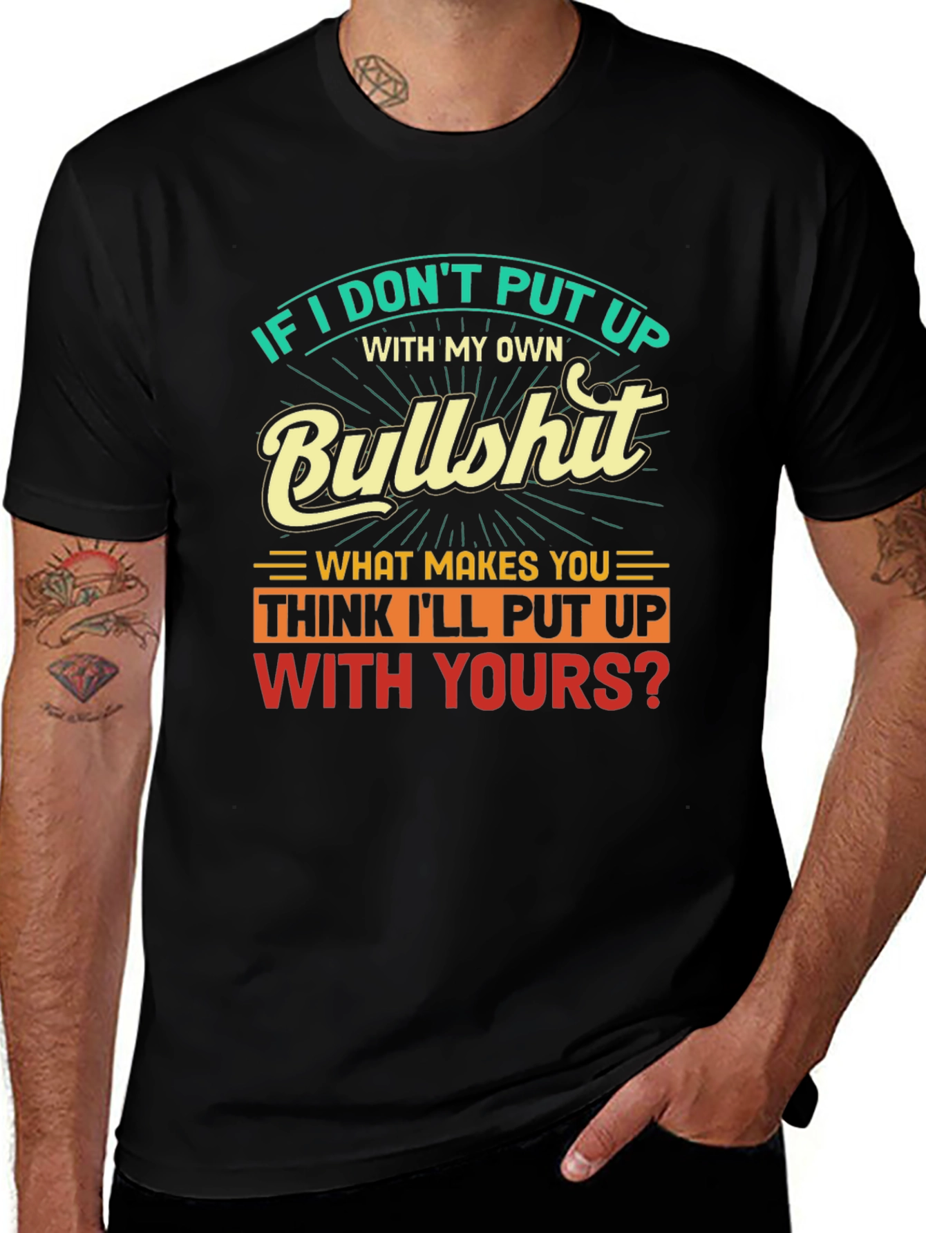 Variant 27 of Humorous Graphic Tee: "If I Don't Put Up..."