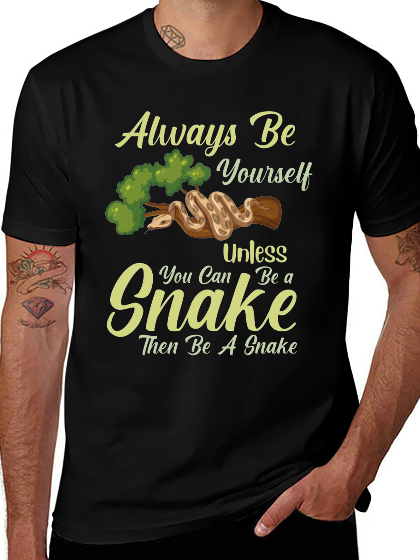 Variant 24 of Always Be Yourself Unless You Can Be A Snake T-Shirt