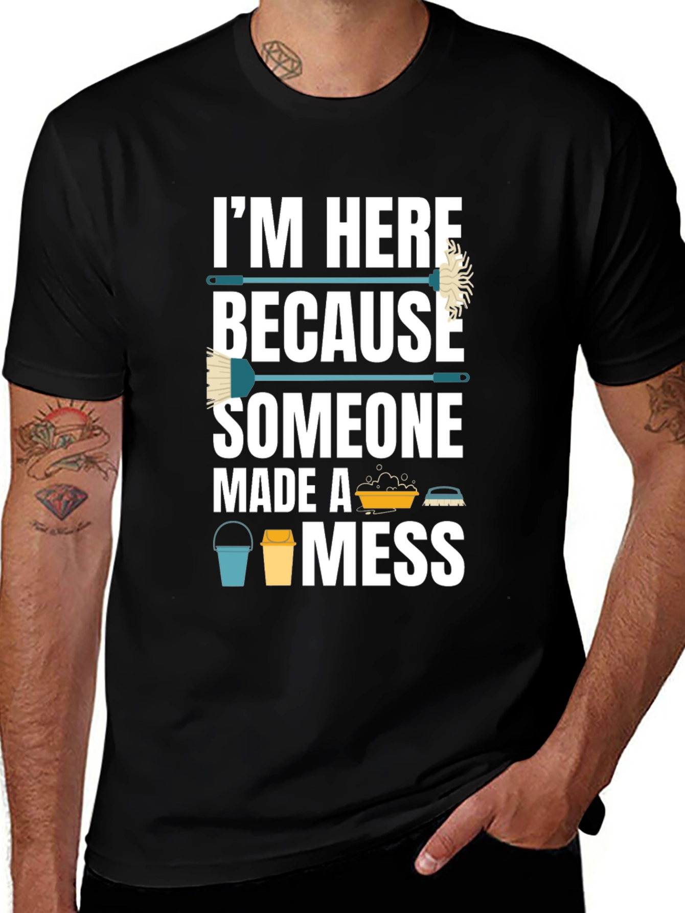 Variant 21 of I'm Here Because Someone Made A Mess Funny Cleaning T-Shirt