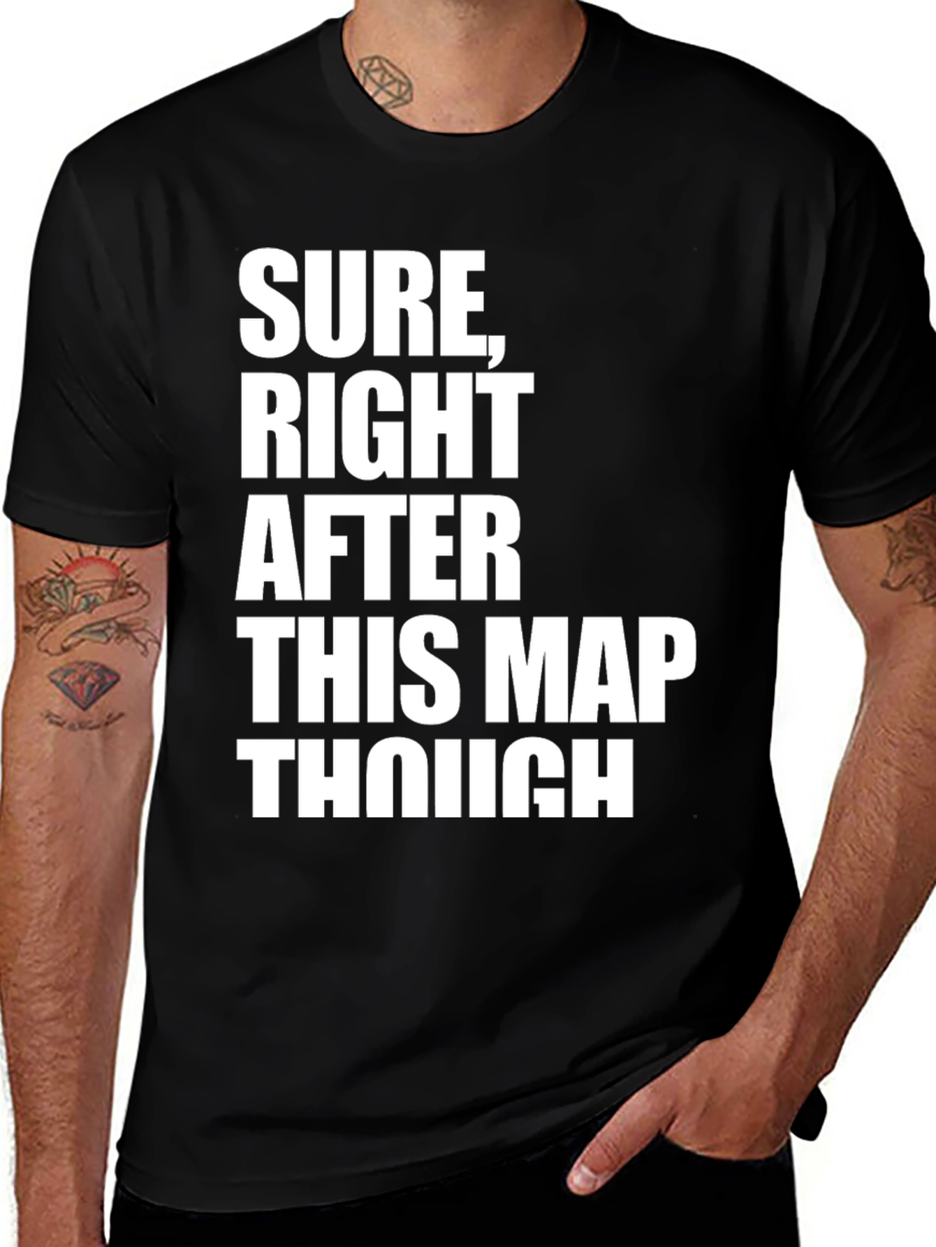 Variant 16 of Sure, Right After This Map Though T-Shirt