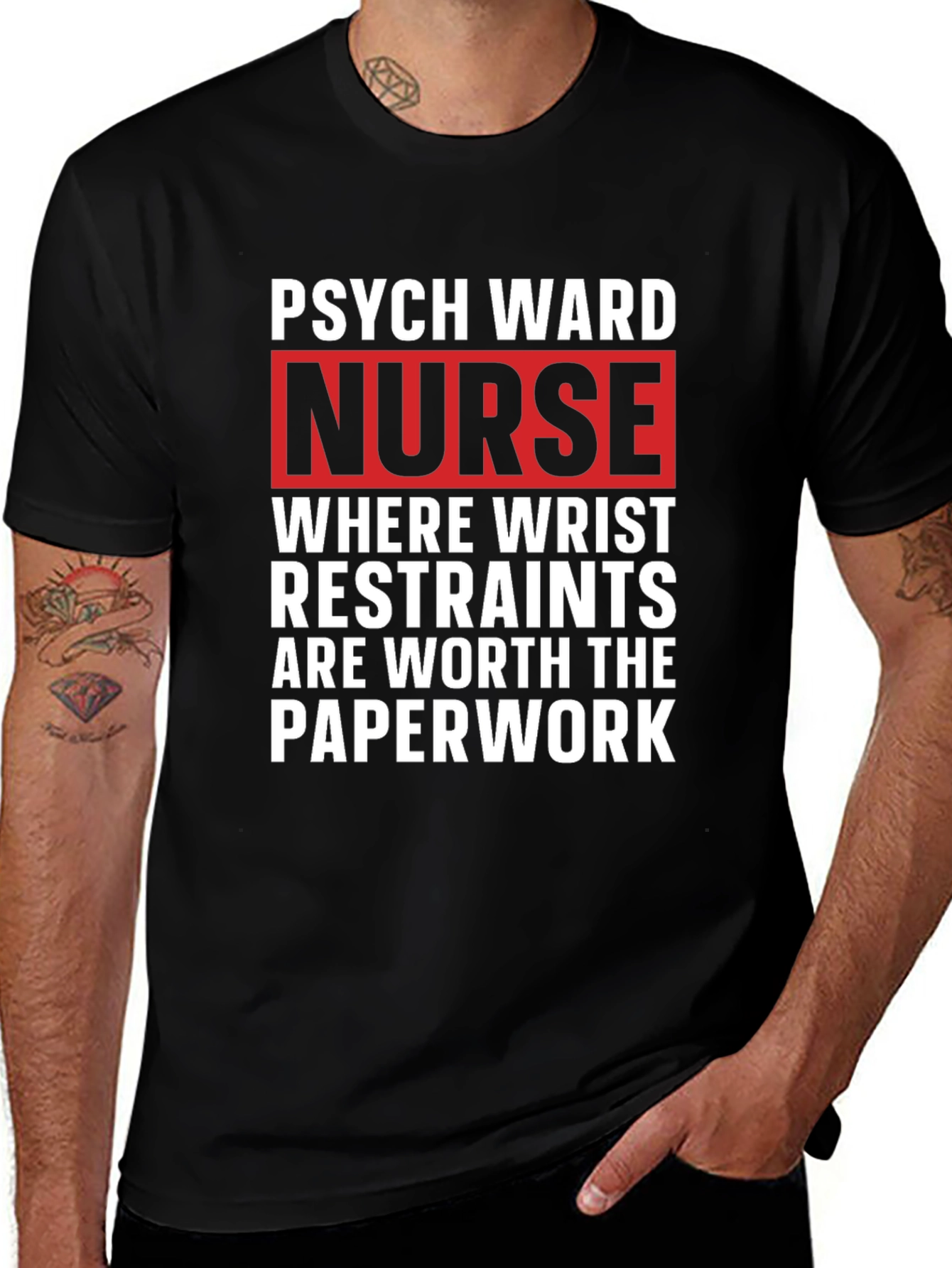 Variant 12 of Psych Ward Nurse T-Shirt - Restraints are Worth the Paperwork