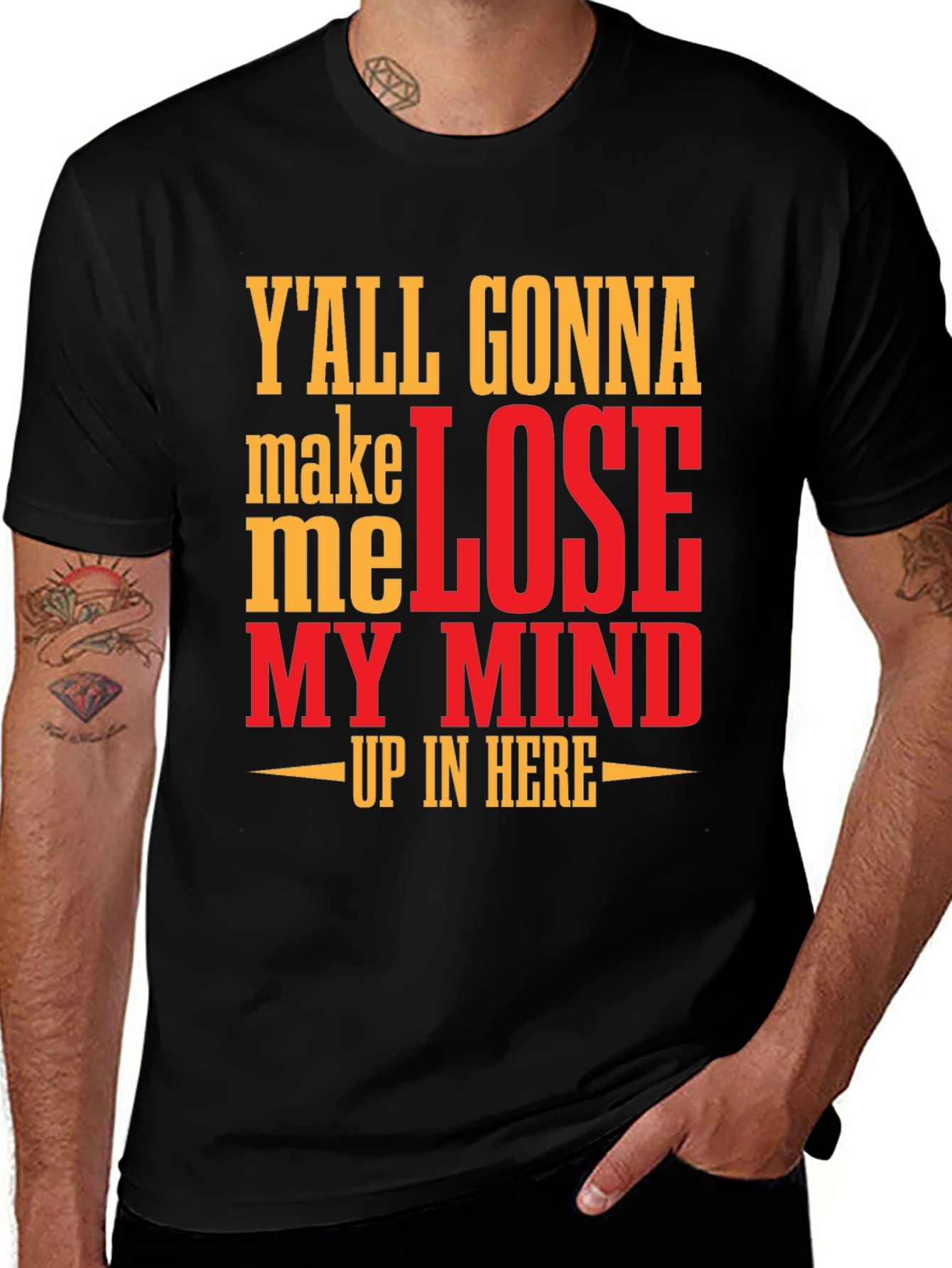 Variant 28 of Y'all Gonna Make Me Lose My Mind T-Shirt