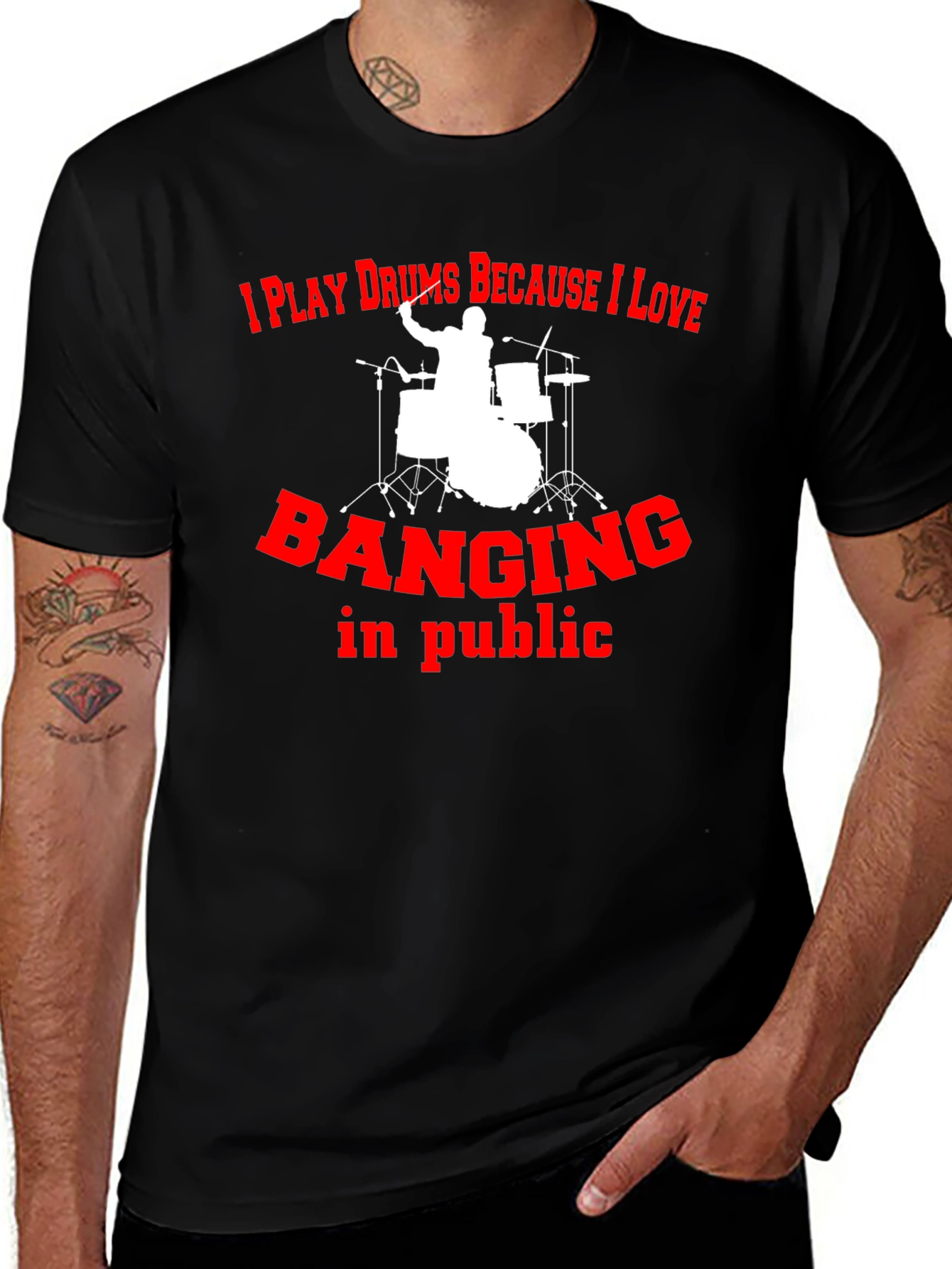 Variant 22 of Drummer T-Shirt: I Play Drums Because I Love Banging in Public