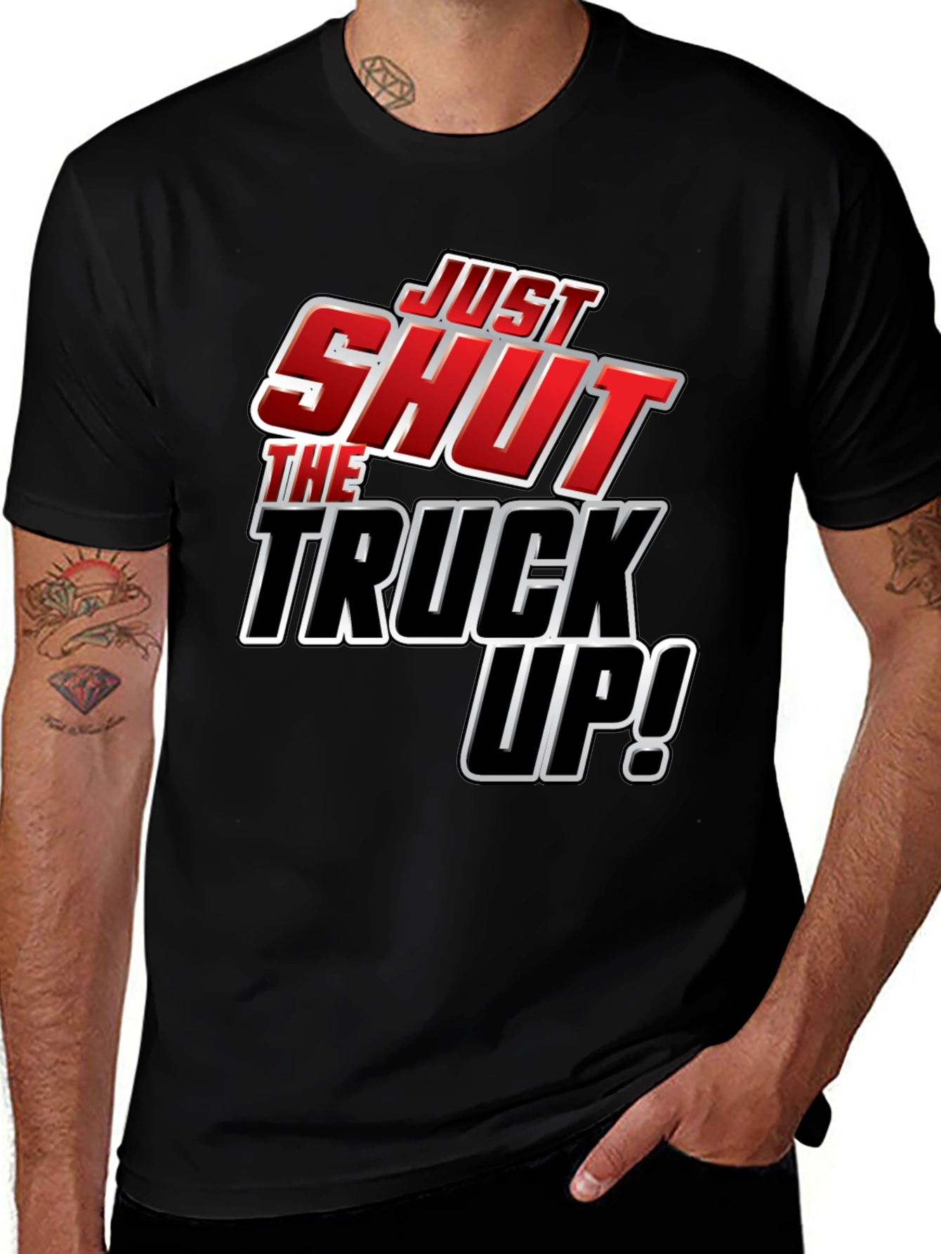 Variant 23 of Just Shut The Truck Up! Novelty Graphic T-Shirt