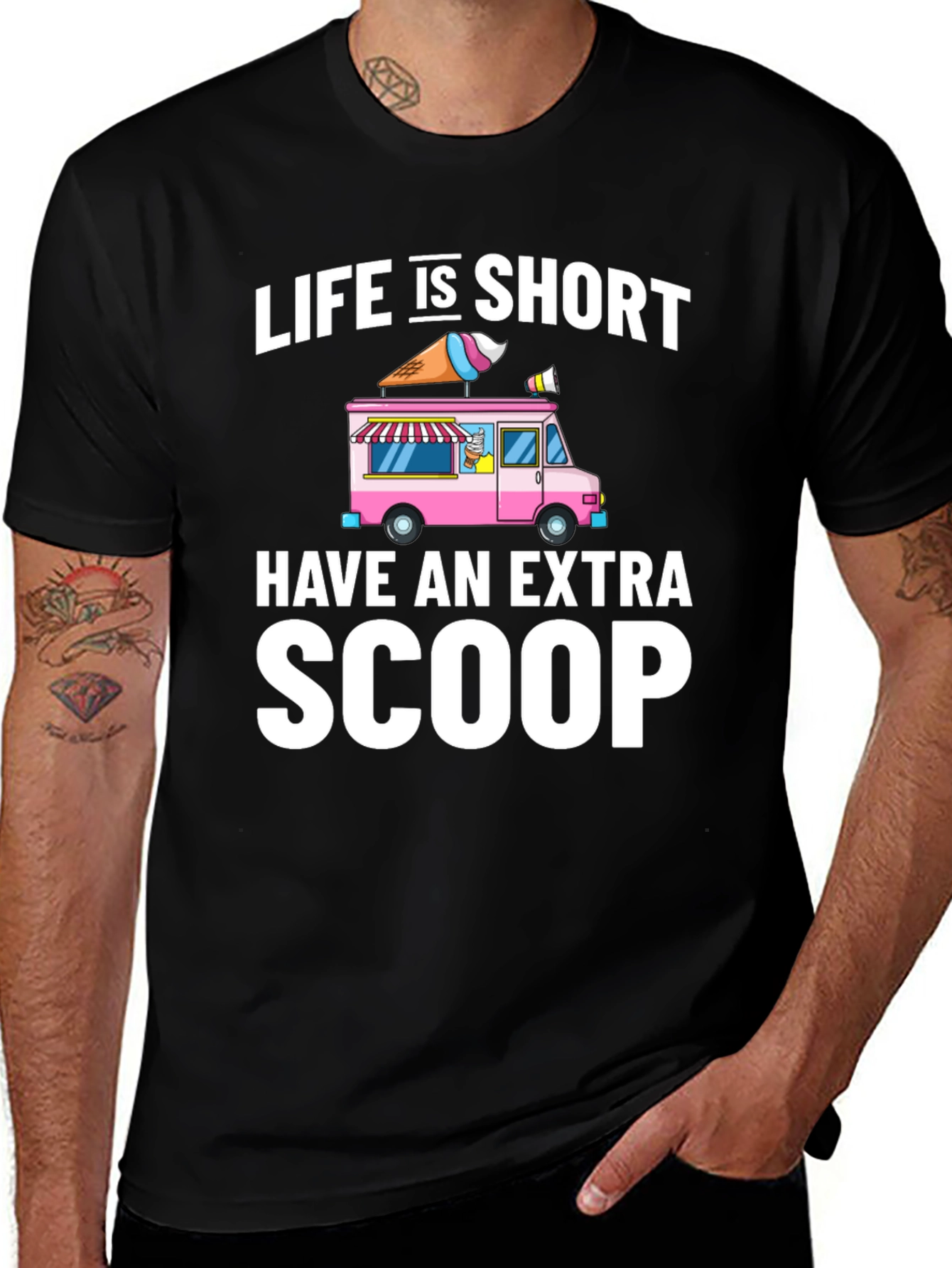 Variant 2 of Life is Short Extra Scoop T-Shirt