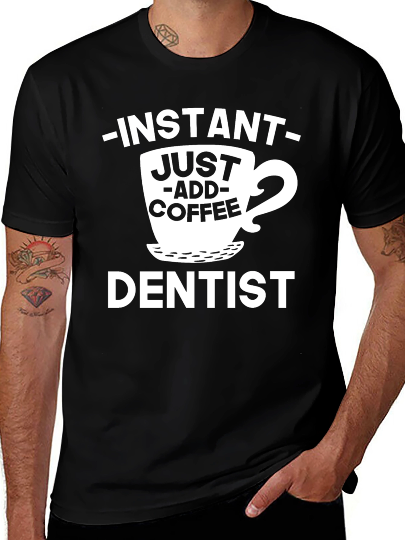 Variant 7 of Instant Just Add Coffee Dentist T-Shirt