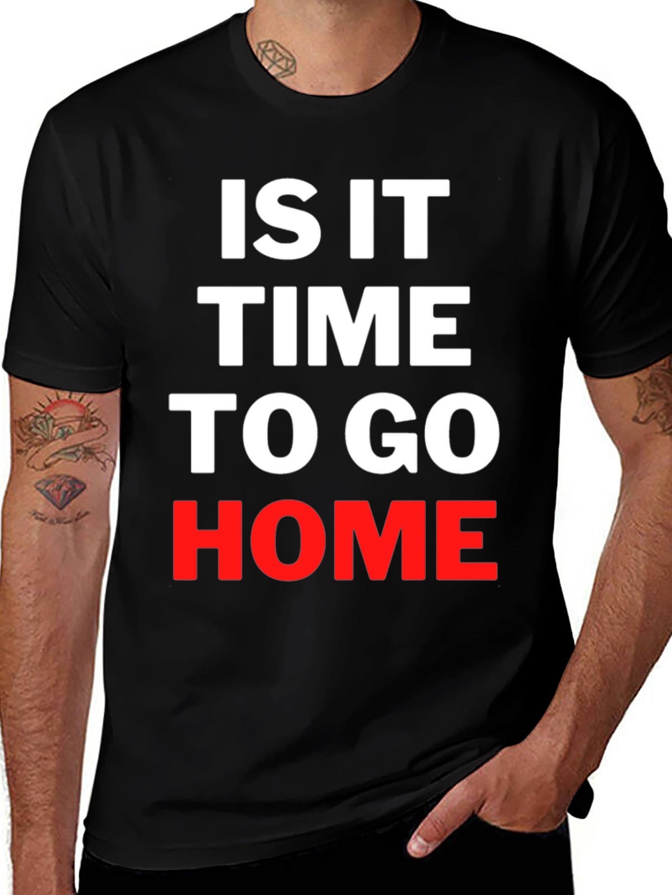 Variant 26 of Is It Time To Go Home Black T-Shirt