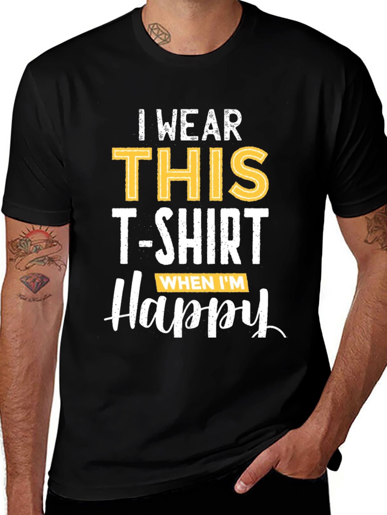Variant 21 of I Wear This T-Shirt When I'm Happy