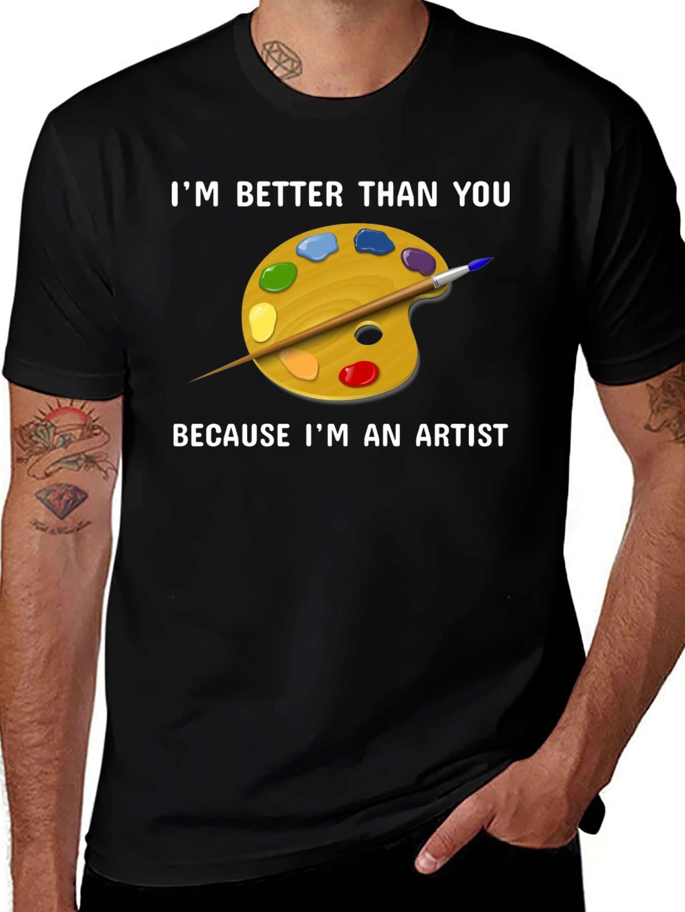 Artist T-Shirt - I'm Better Than You