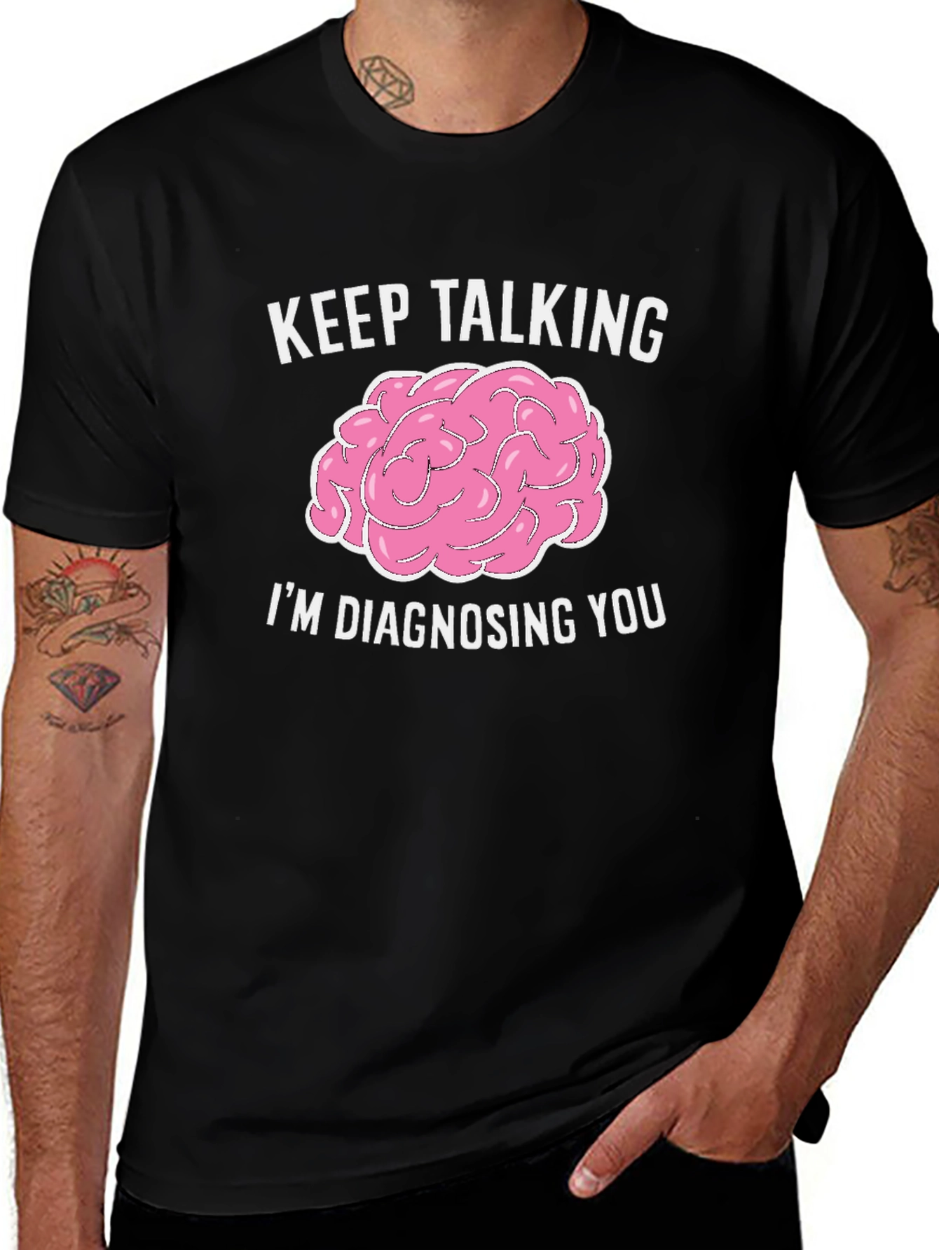 Variant 17 of Keep Talking I'm Diagnosing You Black Graphic Tee