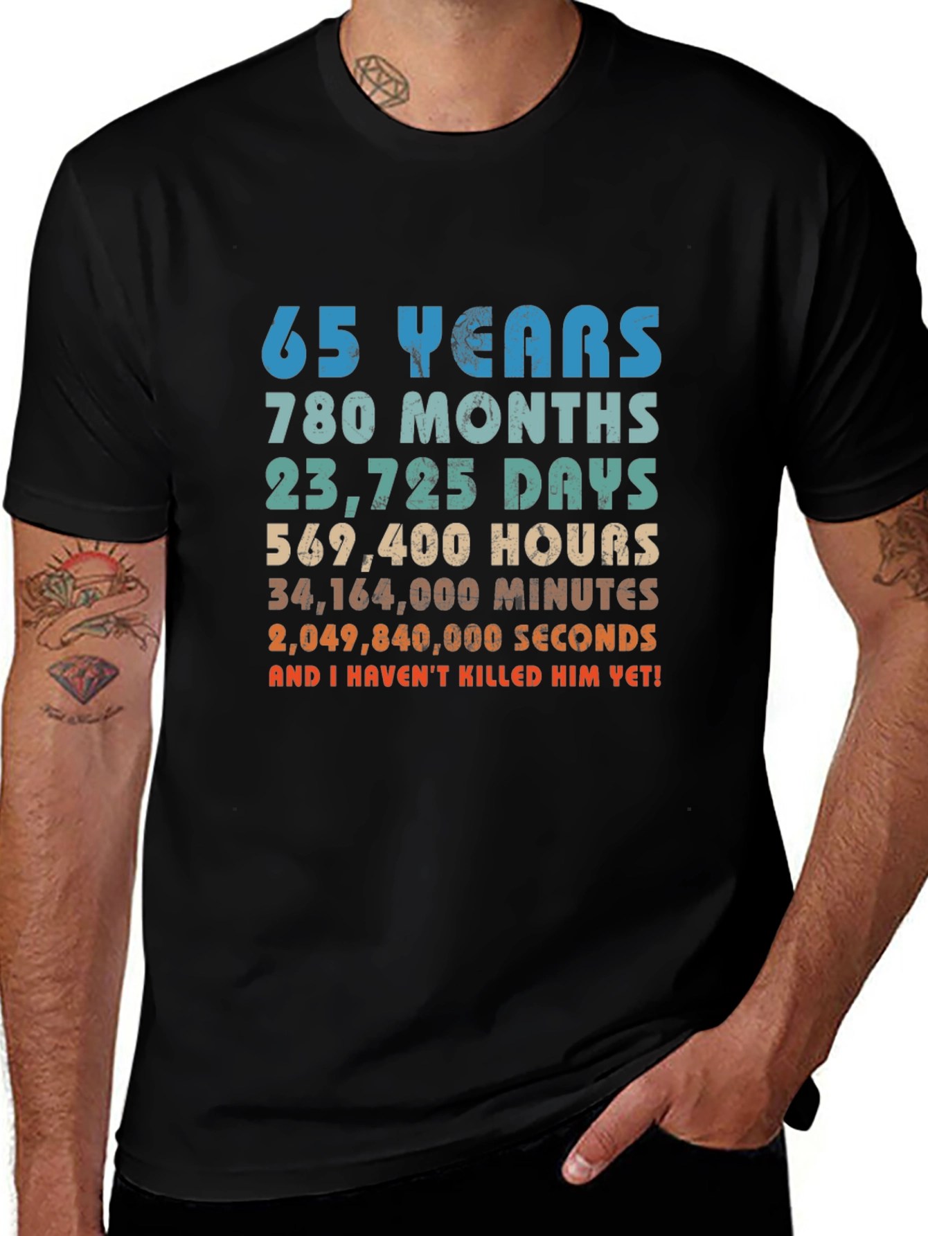 65 Years and I Haven't Killed Him Yet! T-Shirt