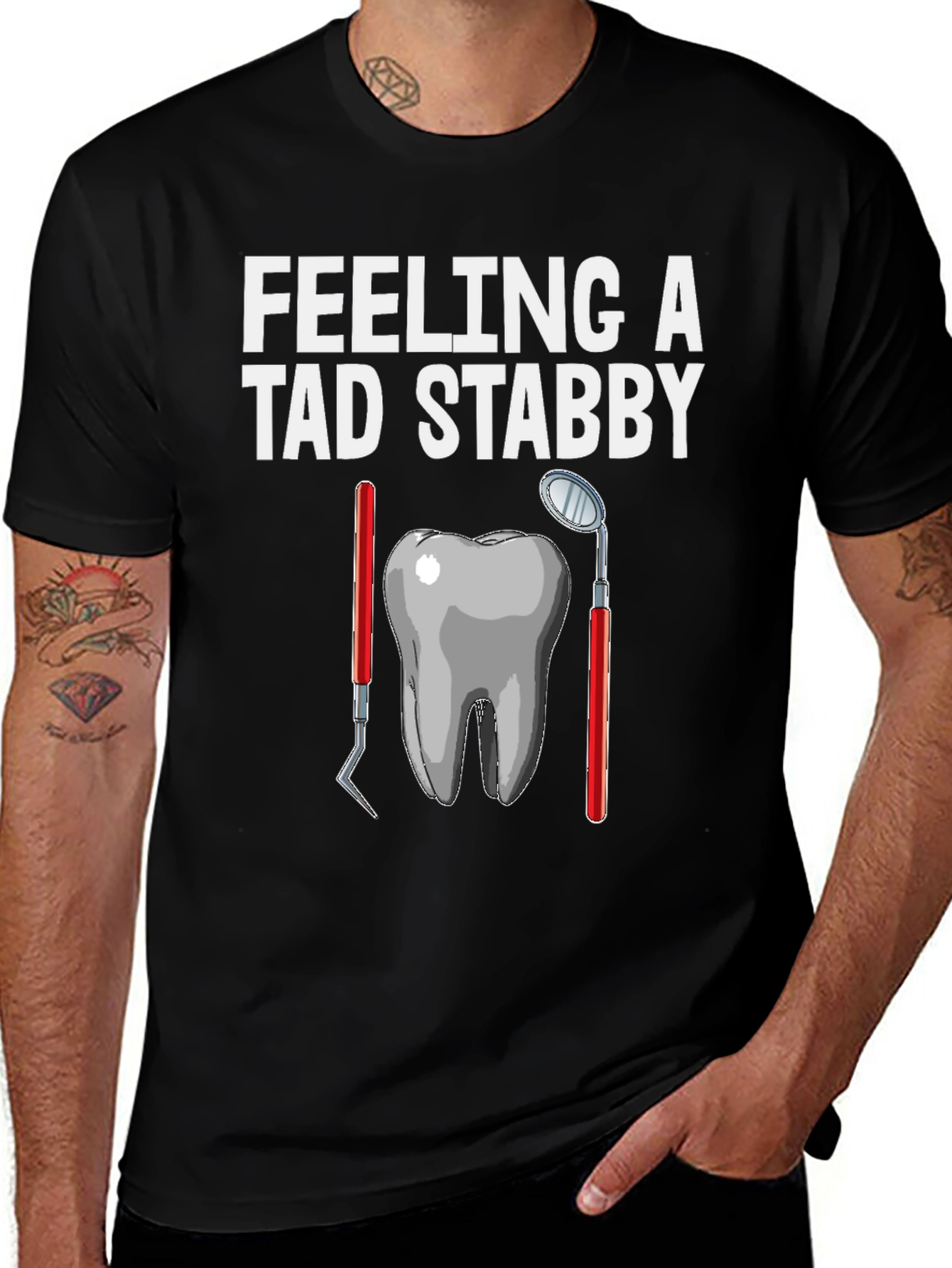 Variant 20 of Feeling a Tad Stabby Dentist T-Shirt