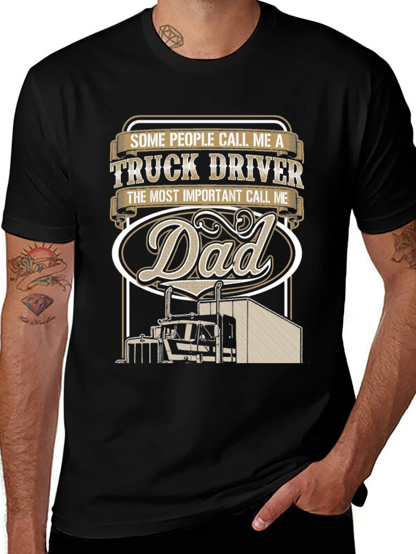 Variant 12 of Trucker Dad T-Shirt - "Some People Call Me a Truck Driver"