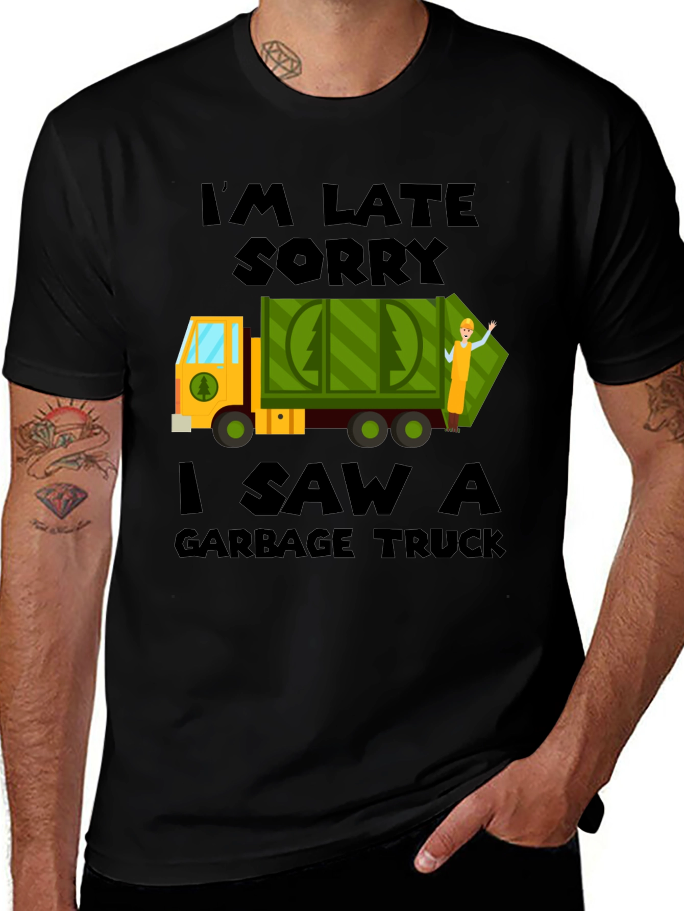 I'm Late Sorry, Garbage Truck T-Shirt