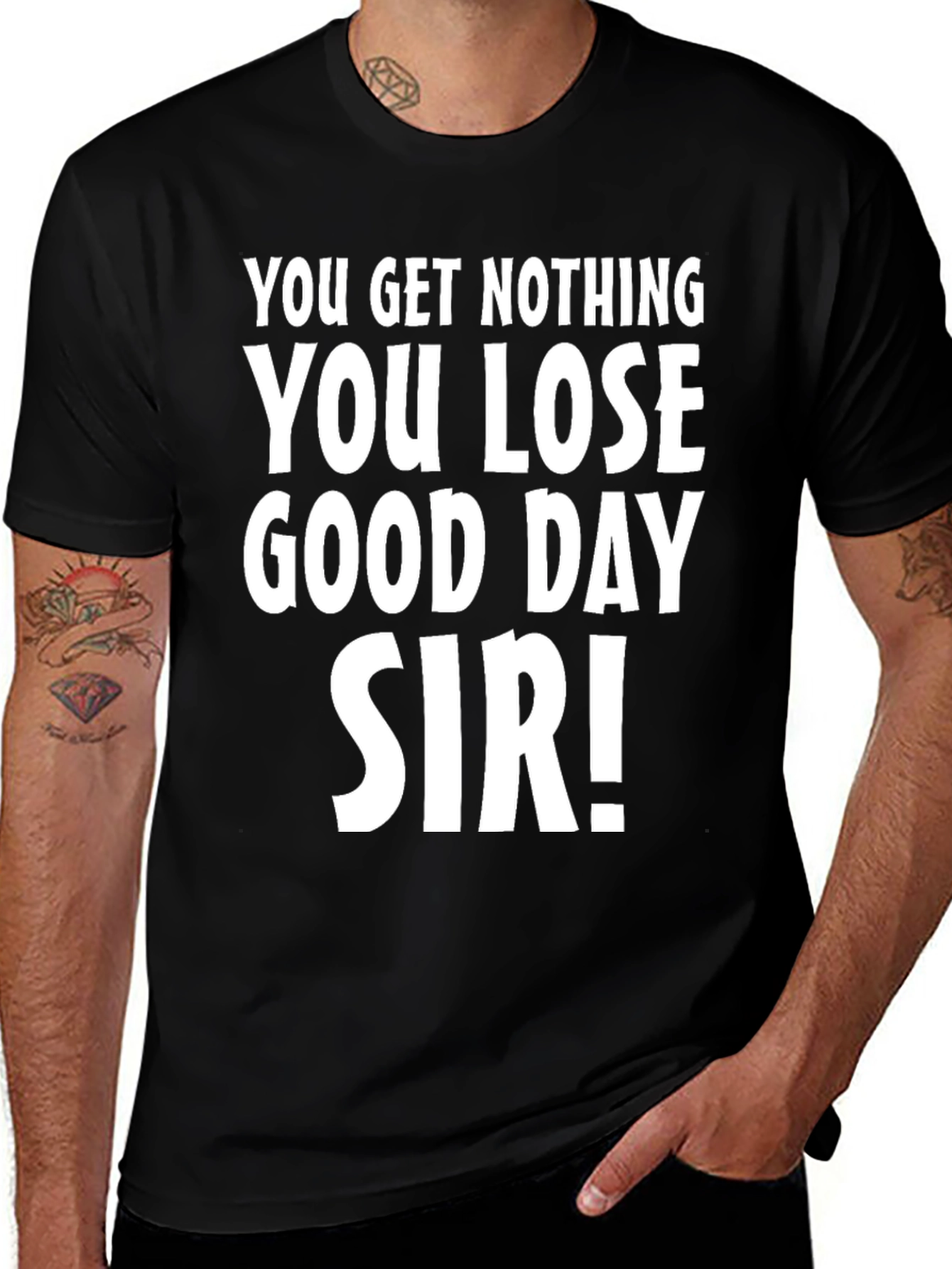 You Get Nothing T-Shirt - Funny Sarcastic Tee