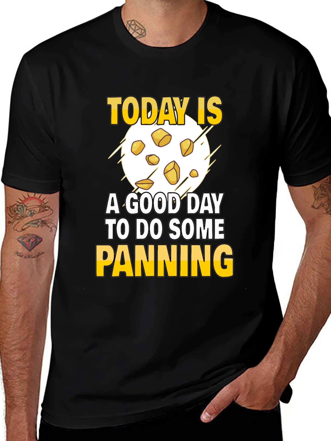 Variant 20 of Gold Panning T-Shirt - Today is a Good Day