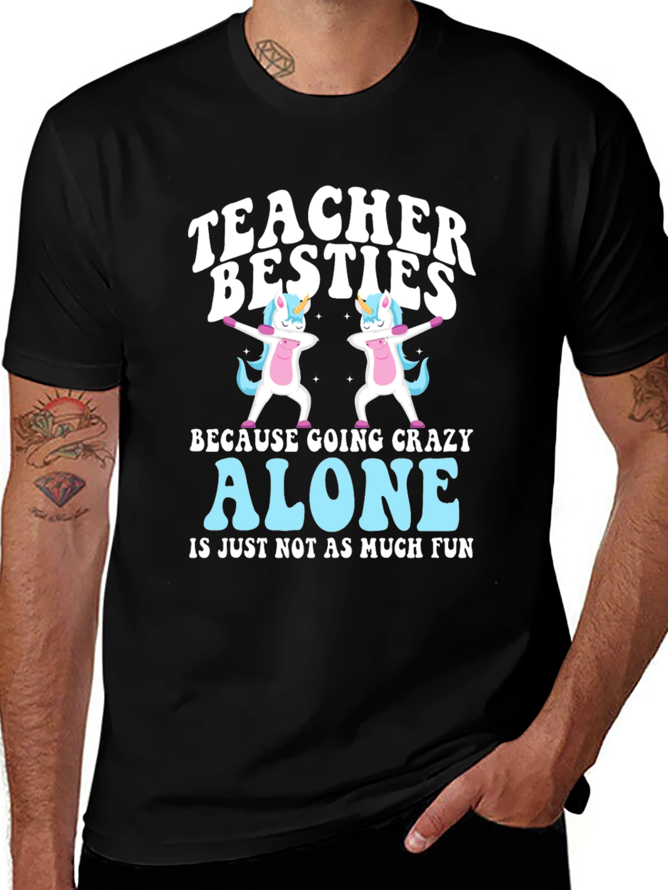 Teacher Besties Unicorn Graphic Tee - Crazy Alone Is No Fun!