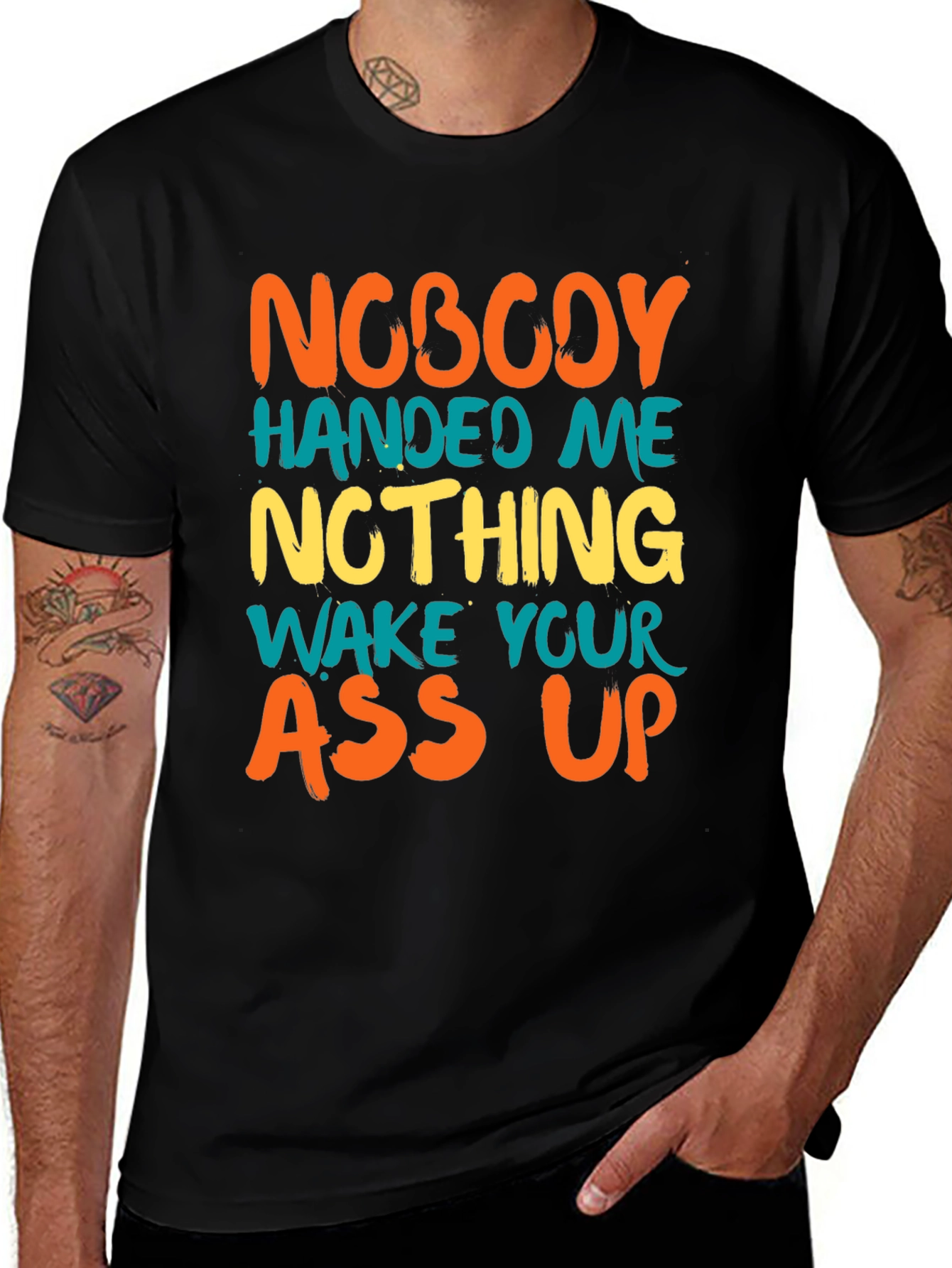 Variant 4 of Nobody Handed Me Nothing Graphic Tee
