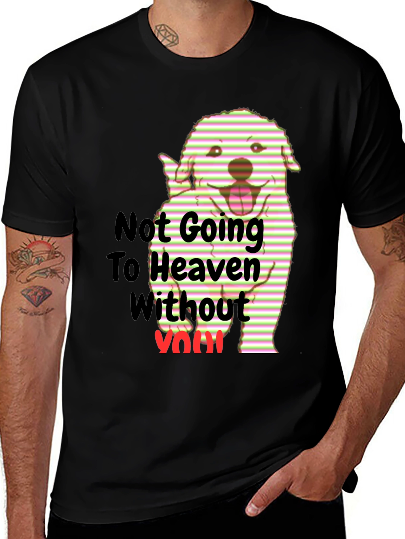 Variant 20 of Dog Lover T-Shirt: "Not Going To Heaven Without You!"