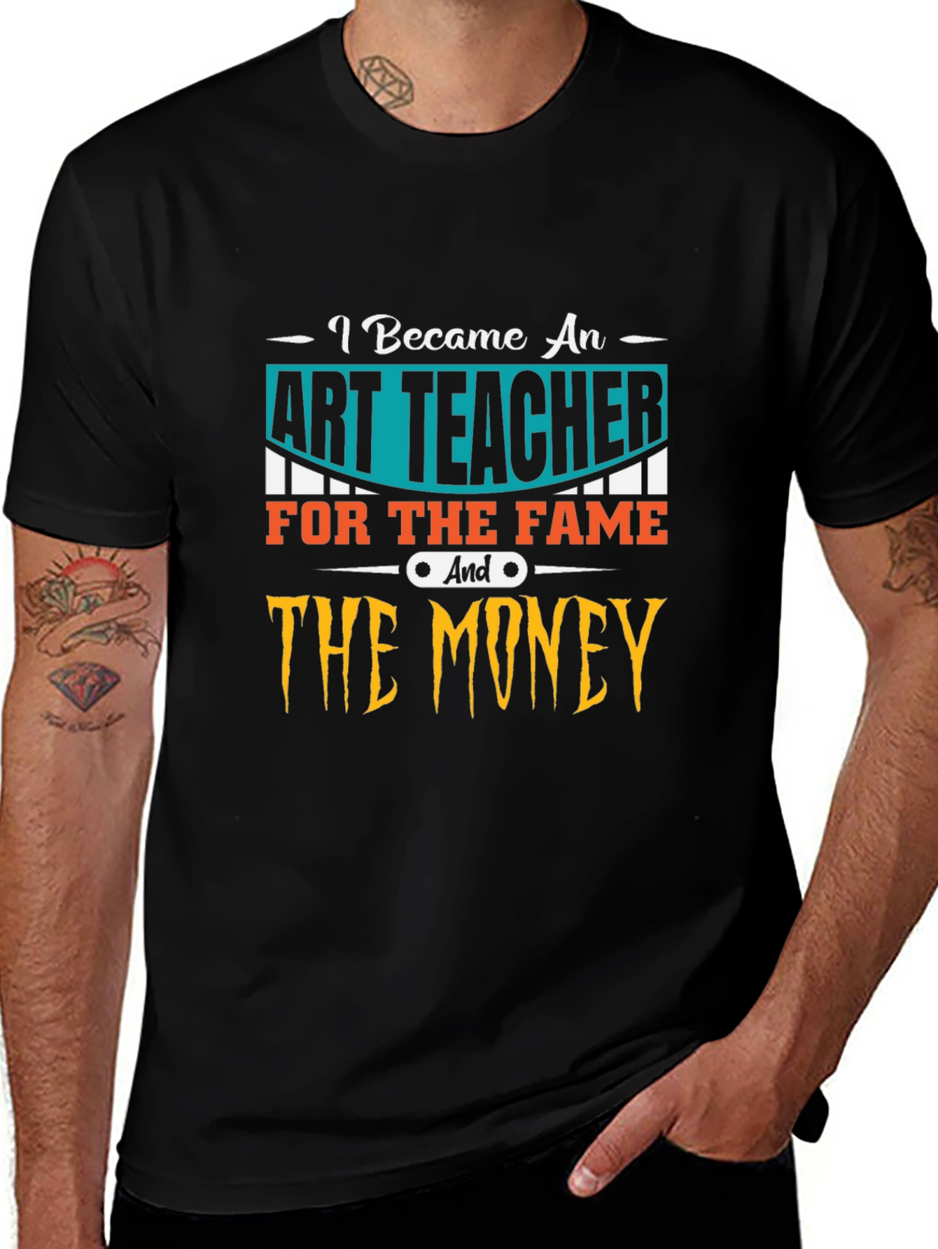 Variant 23 of Art Teacher Fame & Money Graphic T-Shirt