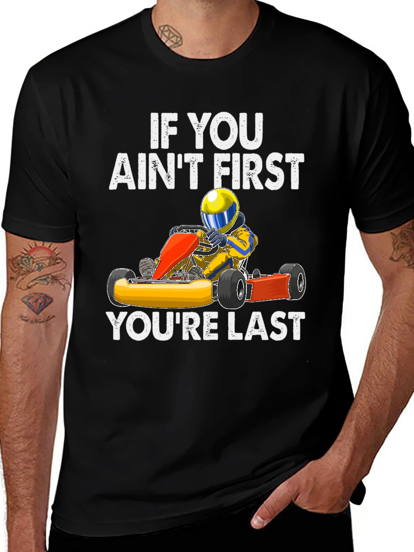Variant 10 of If You Ain't First Go Kart T-Shirt