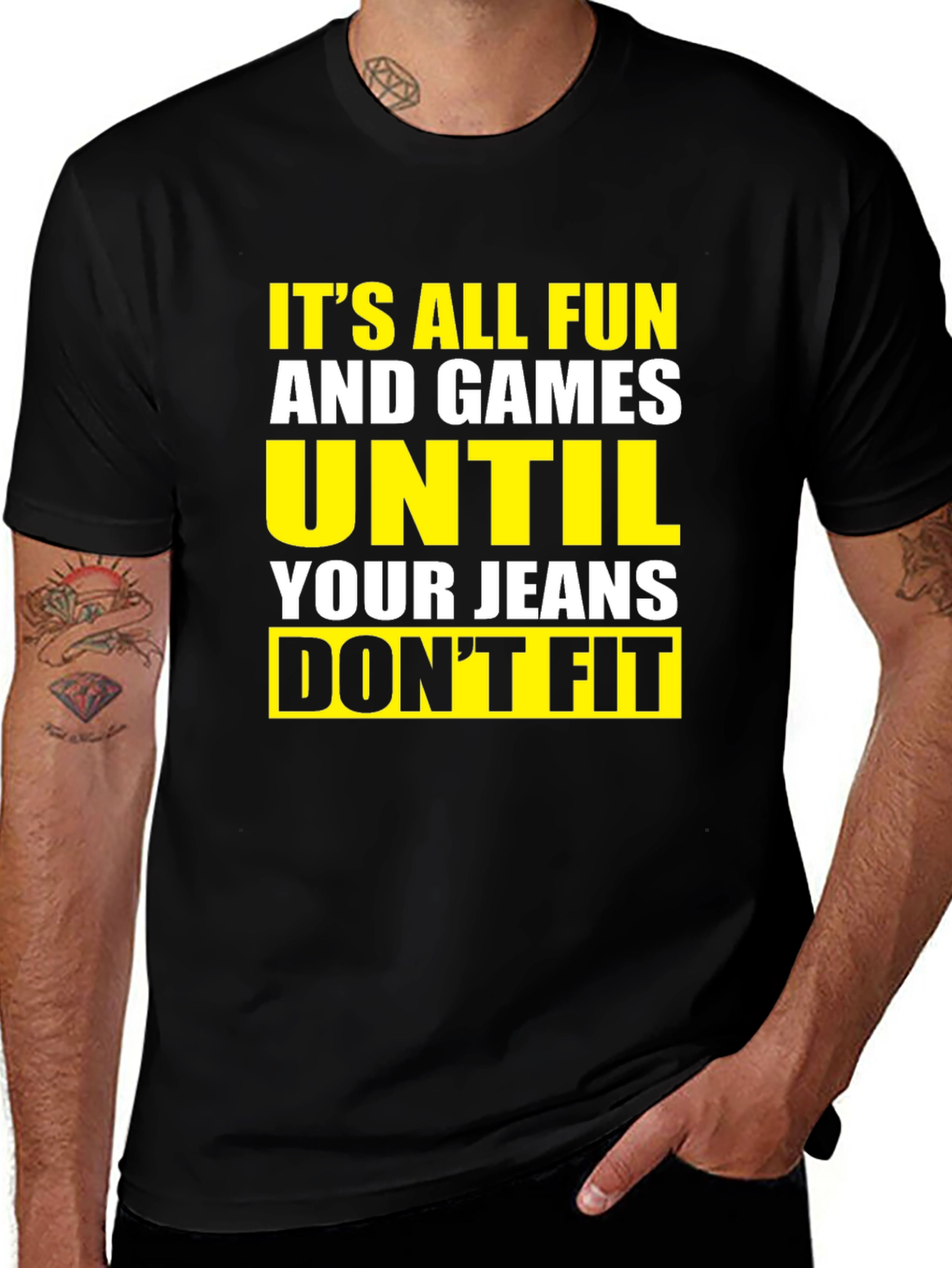 Variant 3 of Funny T-Shirt: It's All Fun and Games Until Your Jeans Don't Fit