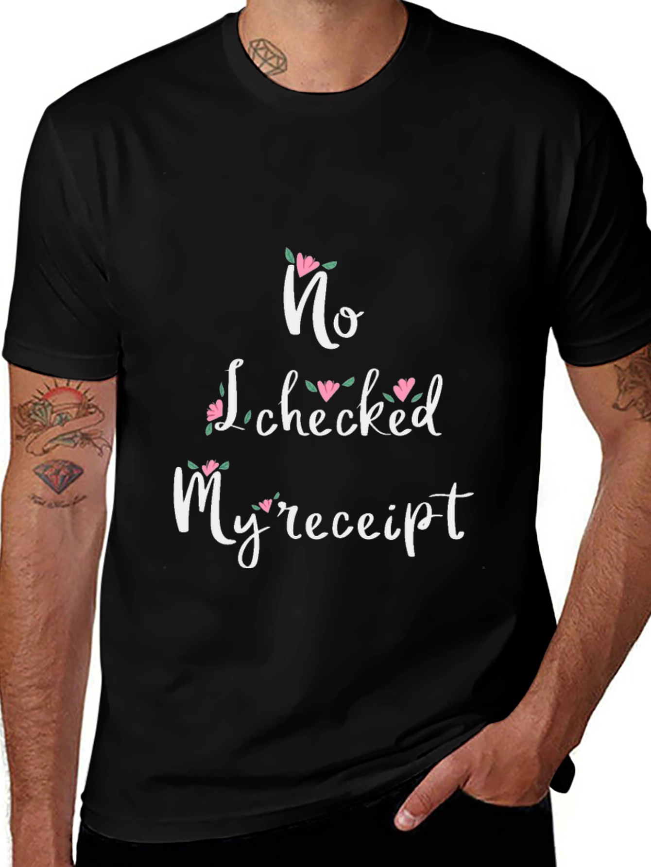 Variant 6 of No, I Checked My Receipt Floral Graphic T-Shirt