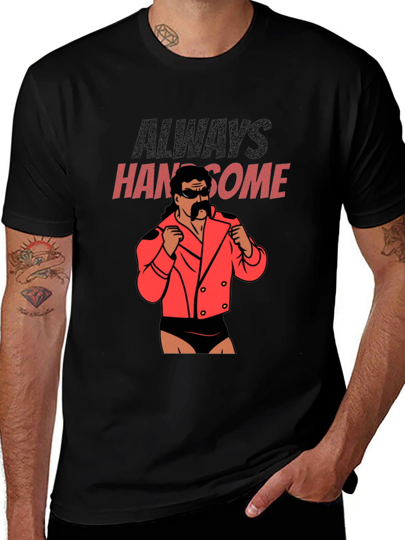 Variant 7 of Always Handsome T-Shirt | Novelty Graphic Tee