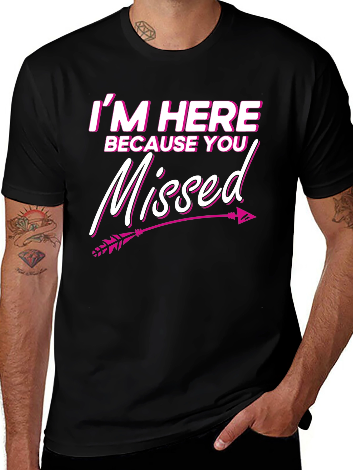 Variant 14 of I'm Here Because You Missed T-Shirt
