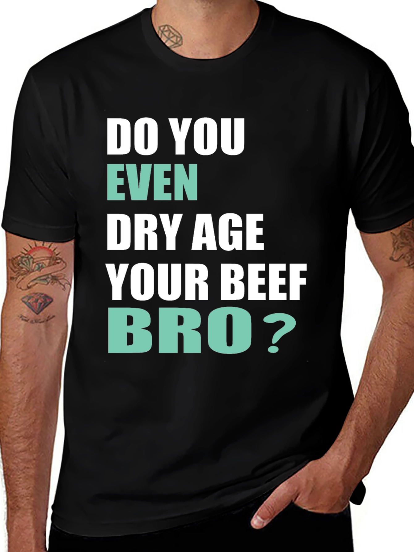 Black Do You Even Dry Age Your Beef Bro? T-Shirt main image