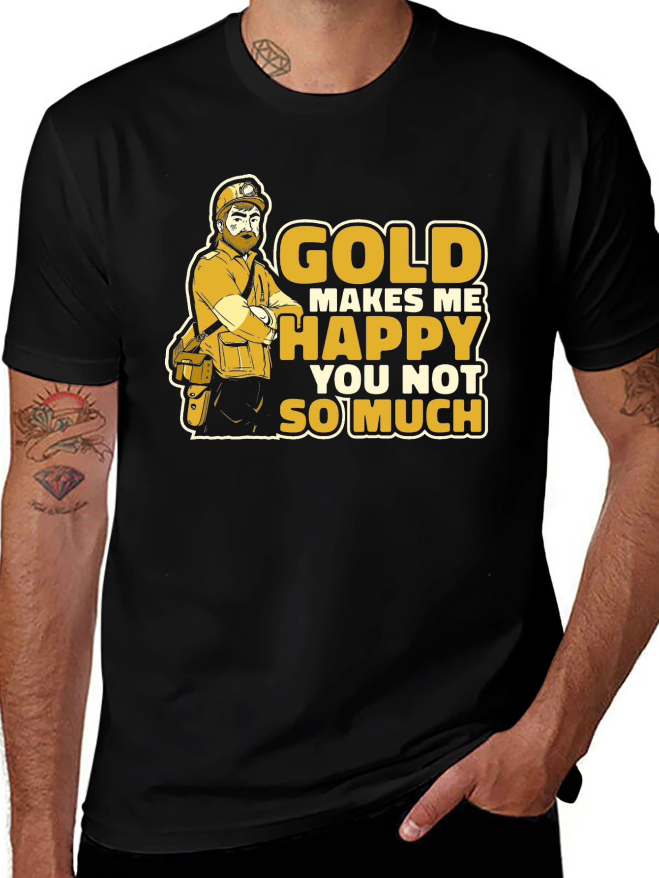 Variant 3 of Gold Makes Me Happy Funny Miner Graphic T-Shirt