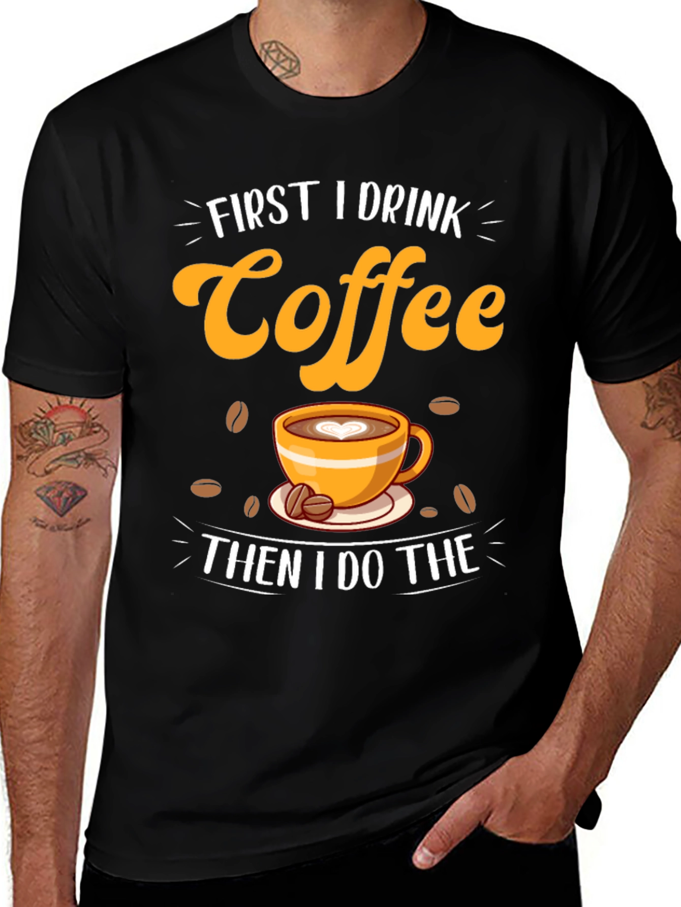Variant 24 of First I Drink Coffee Graphic T-Shirt