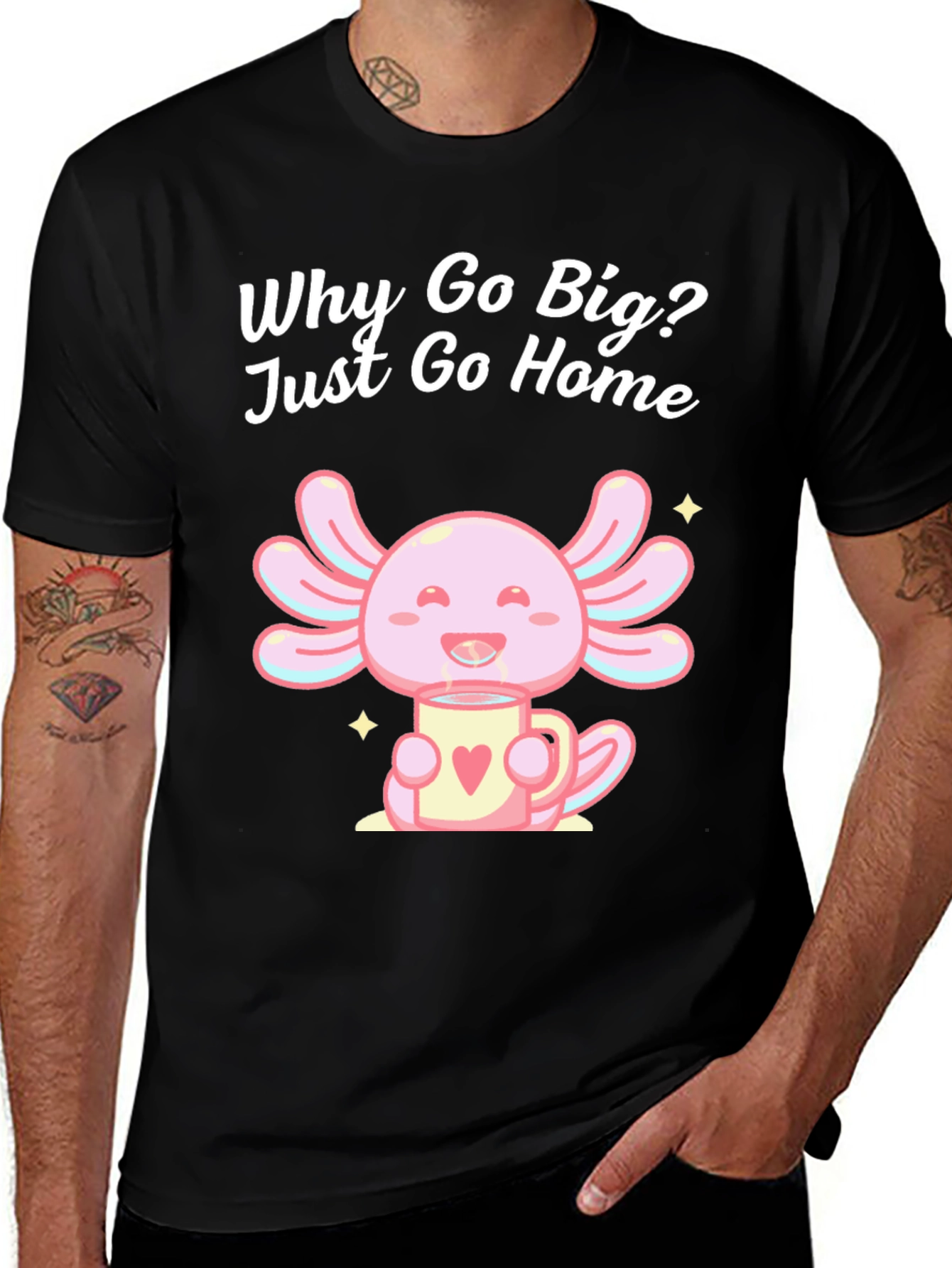 Variant 3 of Cute Axolotl T-Shirt - Why Go Big, Just Go Home