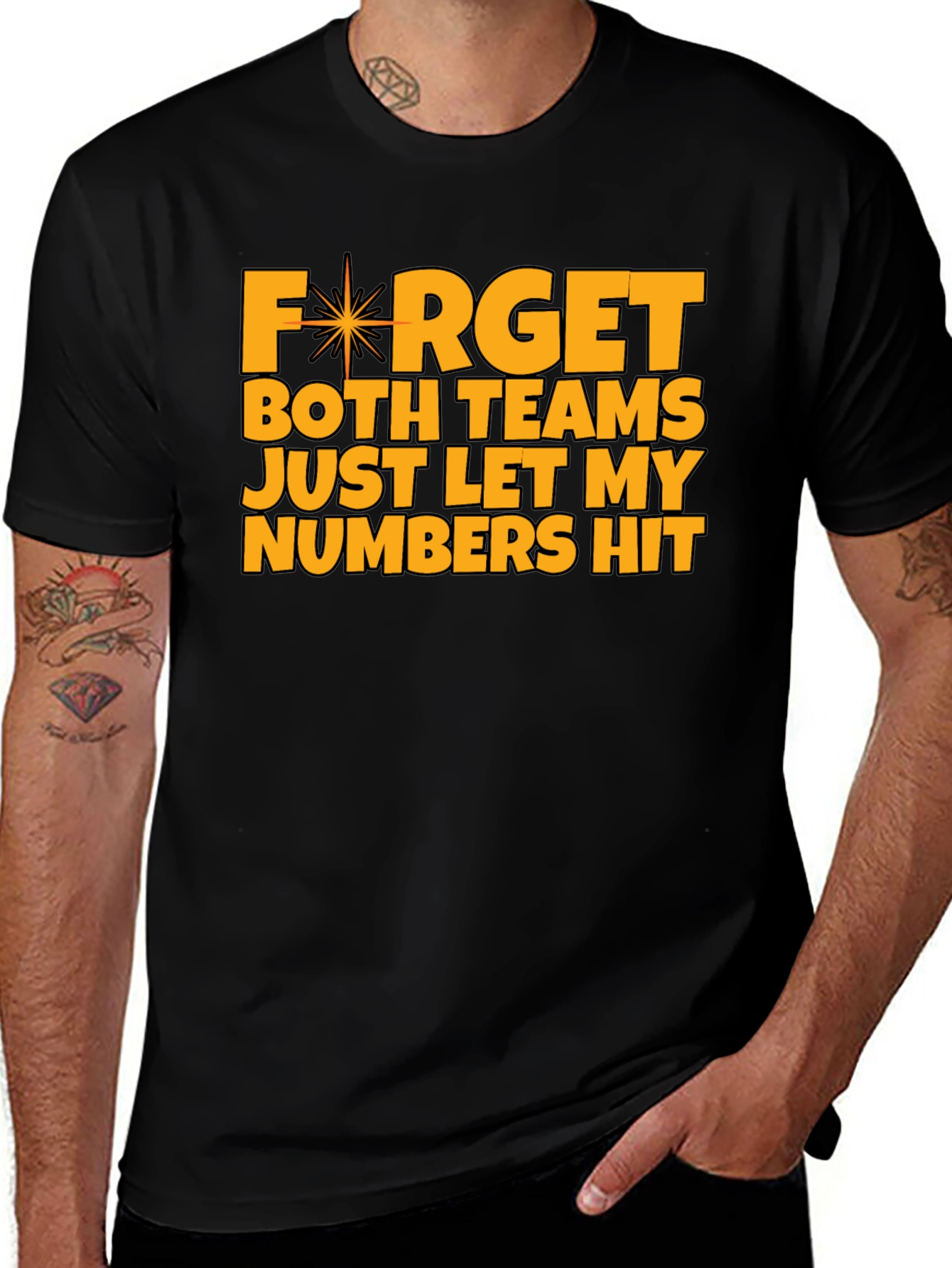 Variant 10 of Forget Teams Just Hit My Numbers T-Shirt
