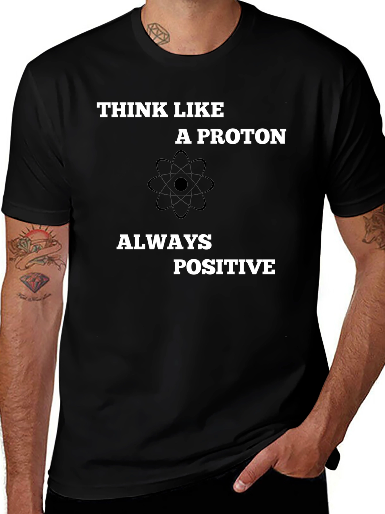 Variant 5 of Think Like A Proton - Always Positive T-Shirt