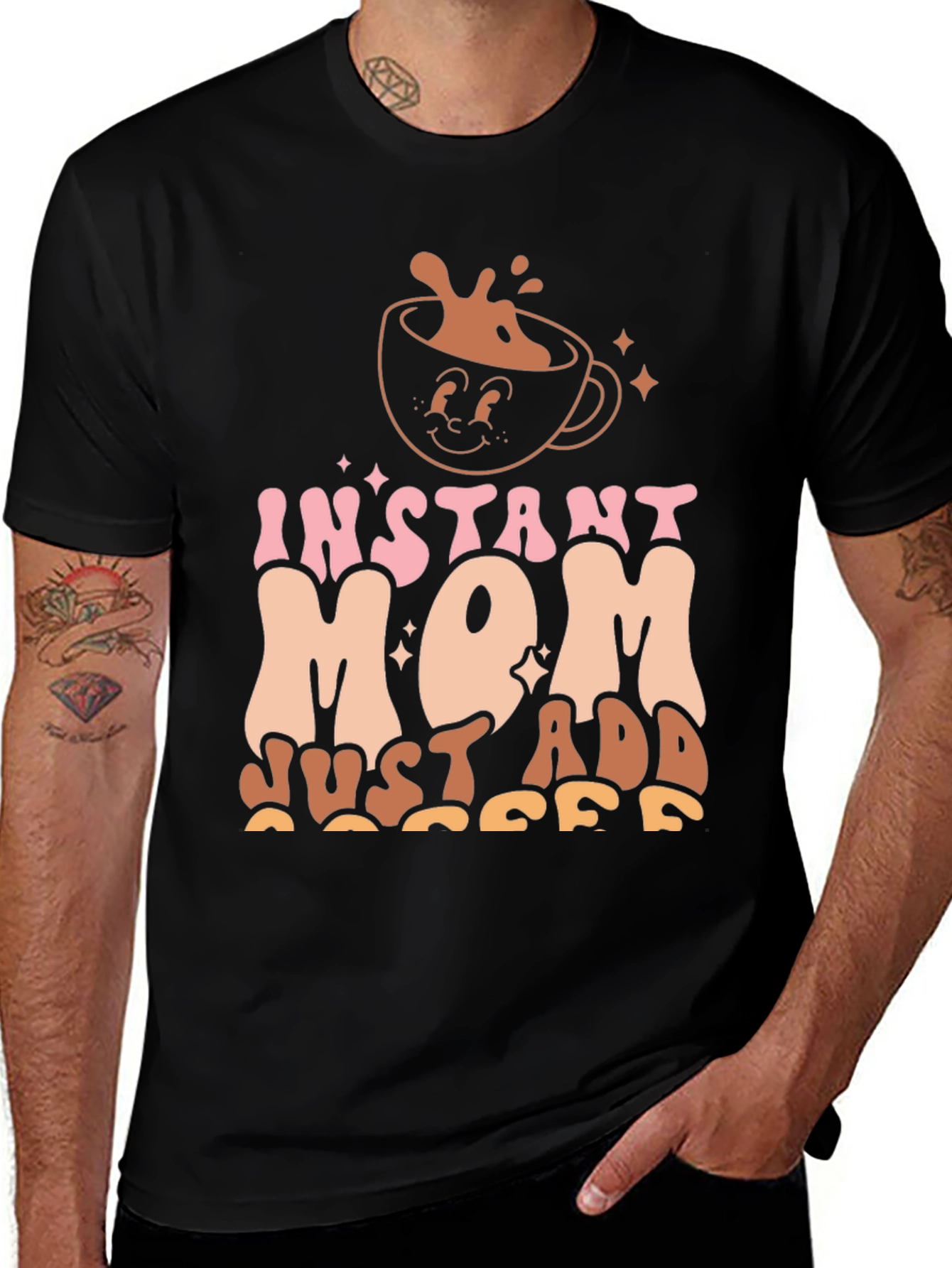 Variant 30 of Instant Mom T-Shirt - Just Add Coffee