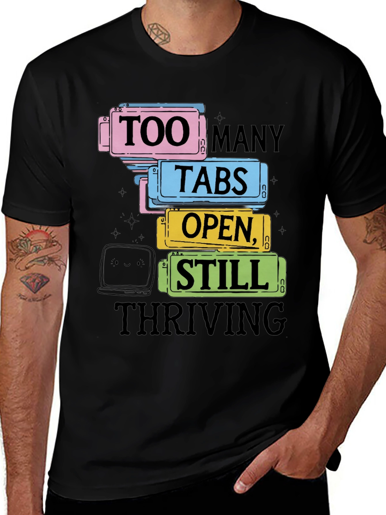 Too Many Tabs T-Shirt: Thriving Edition