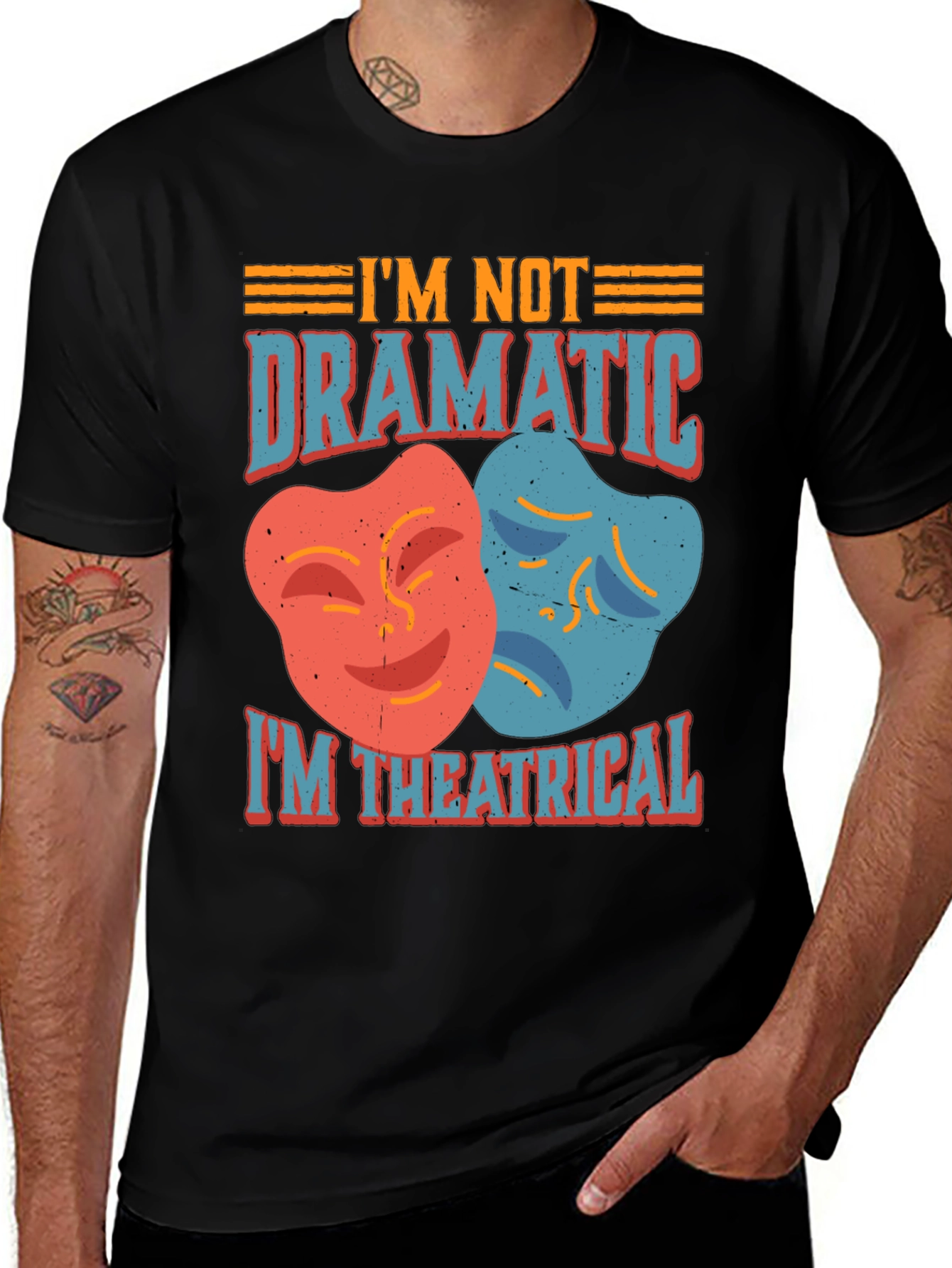 I'm Not Dramatic I'm Theatrical T-Shirt
