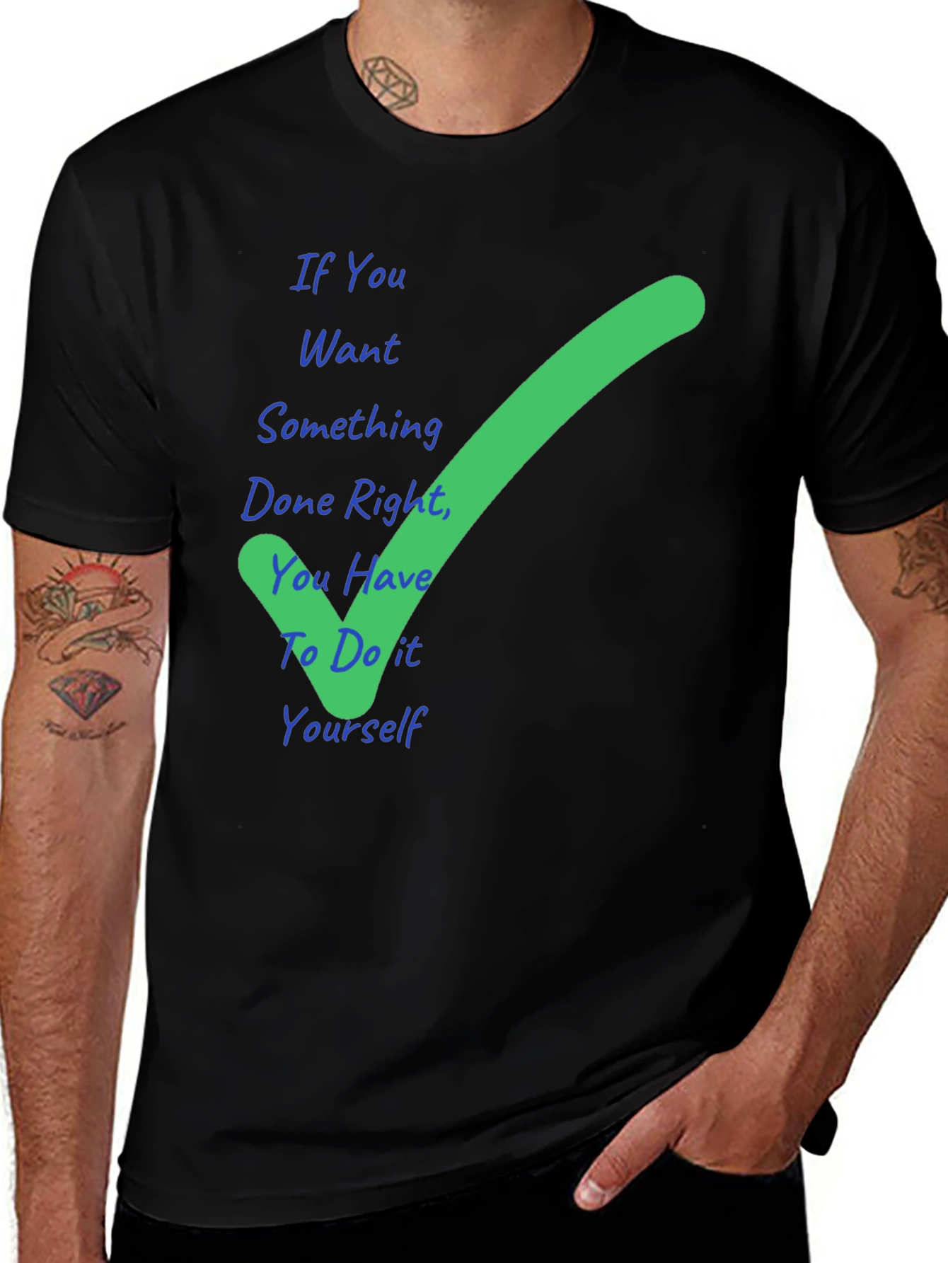 Variant 8 of DIY T-Shirt: "If You Want Something Done Right" Graphic Tee